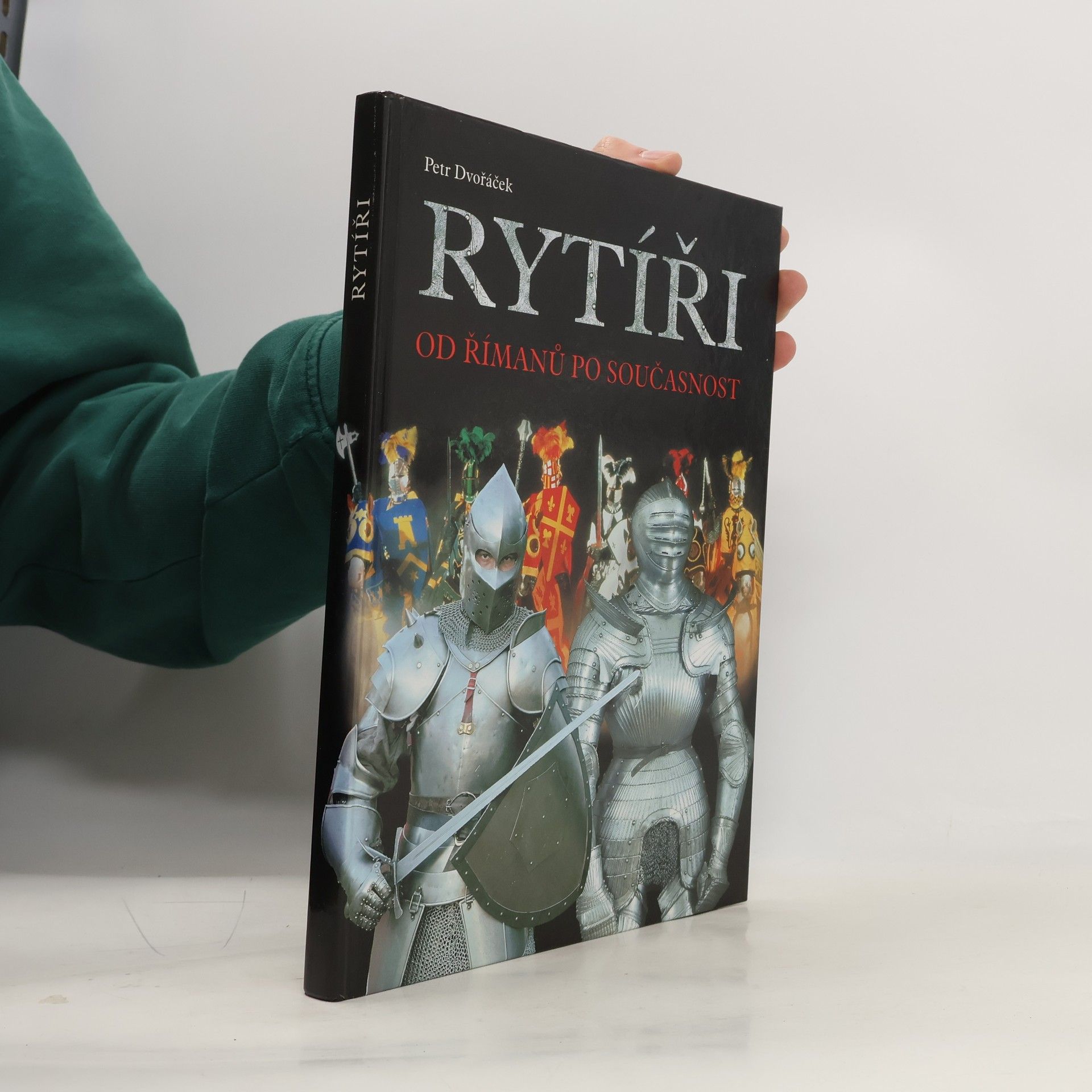 Petr Dvořáček Rytíři : od Římanů po současnost