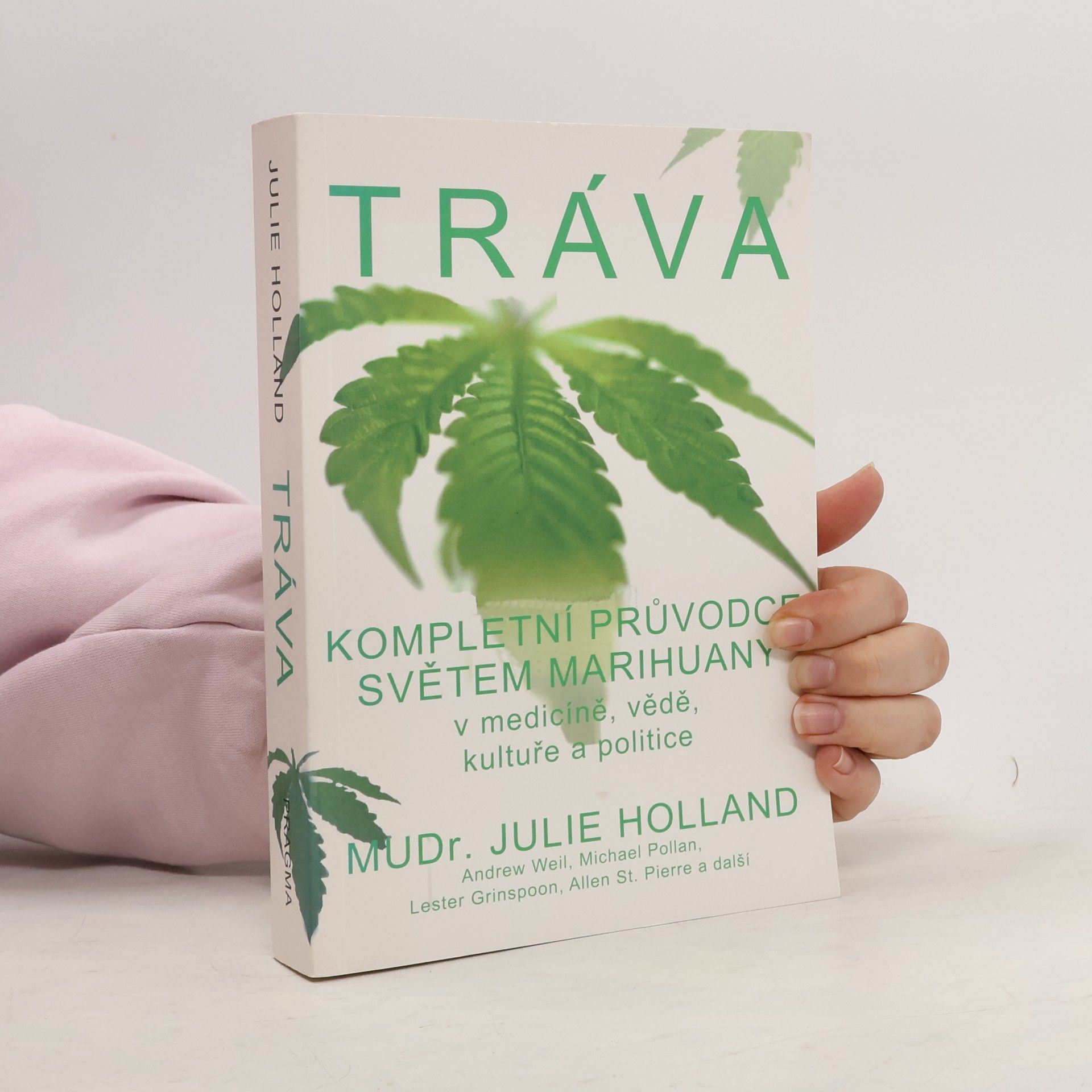 Julie Holland Tráva - kompletní průvodce světem marihuany v medicíně, vědě, kultuře a politice