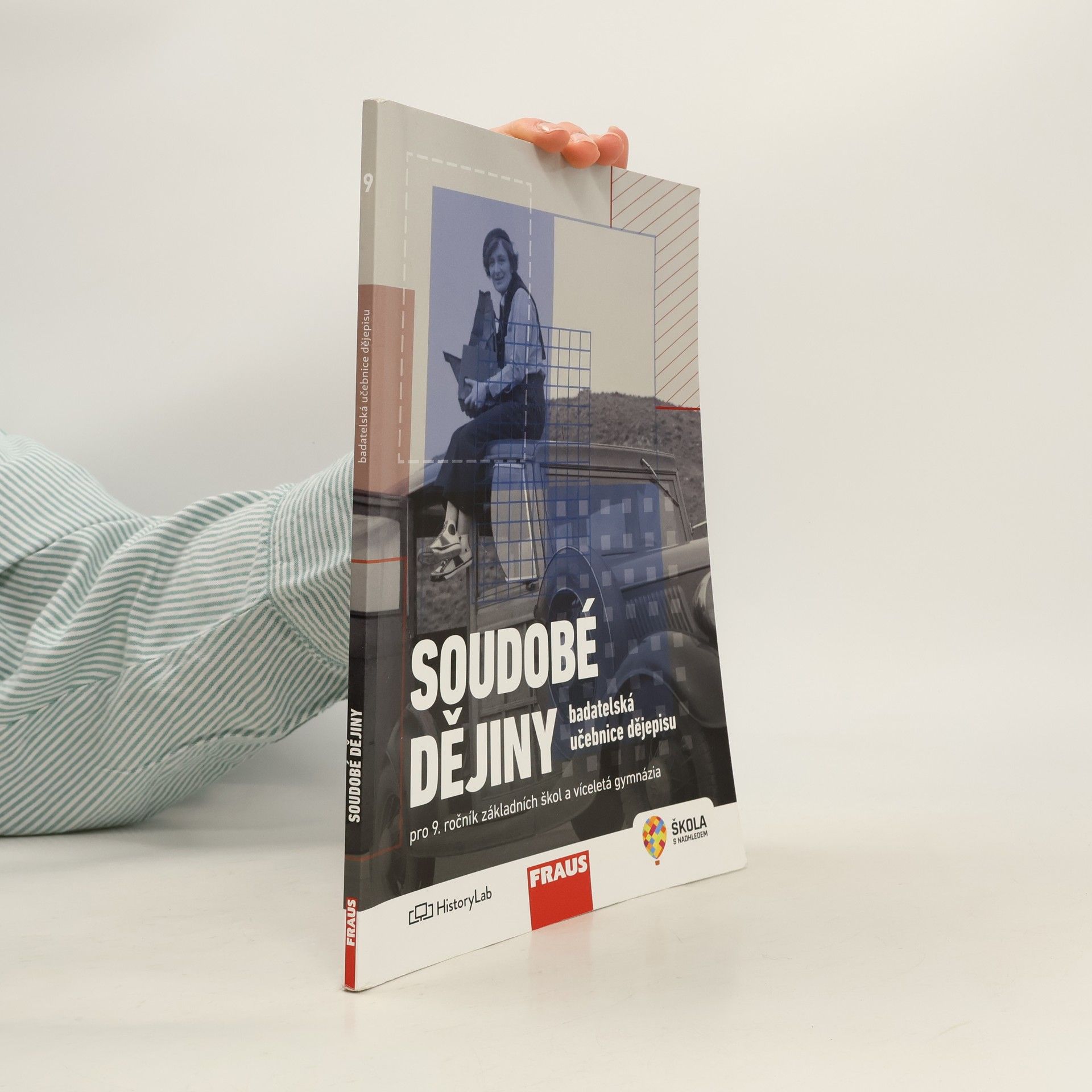 Kolektiv autorů Soudobé dějiny pro 9. ročník základních škol a víceletá gymnázia. badatelská učebnice dějepisu