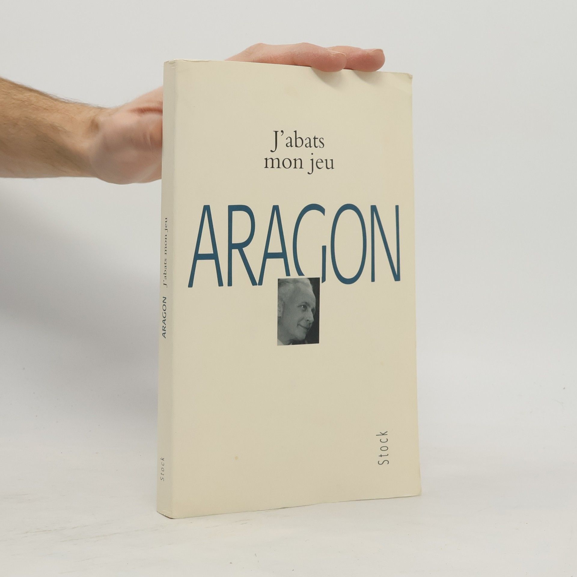 Louis Aragon J'abats mon jeu