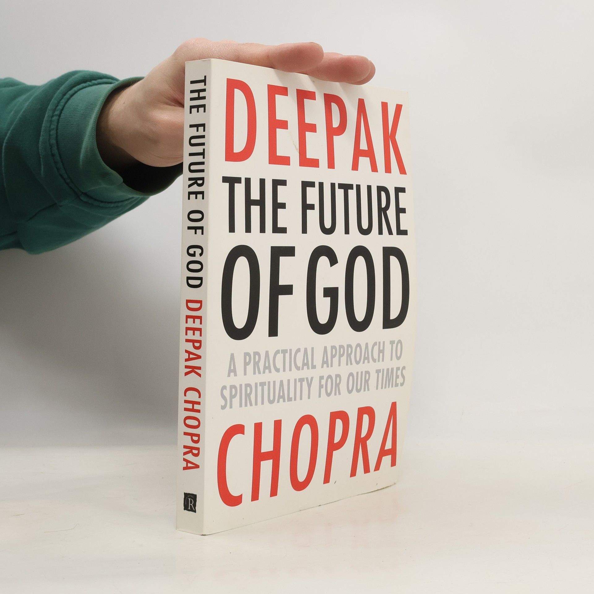 Deepak Chopra The future of God : a practical approach to spirituality for our times