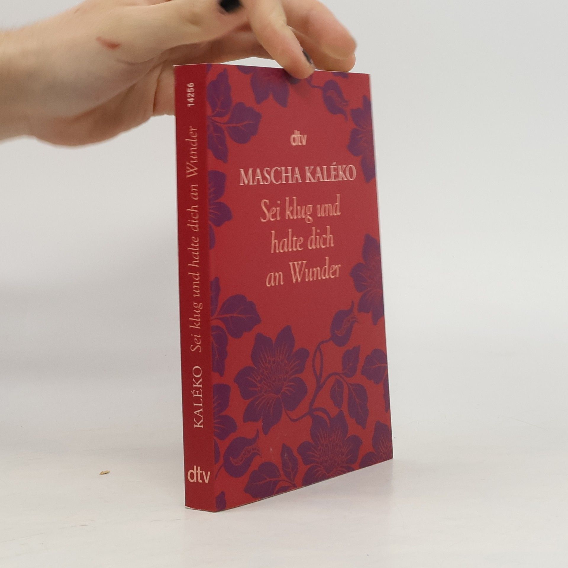 Mascha Kaléko Sei klug und halte dich an Wunder