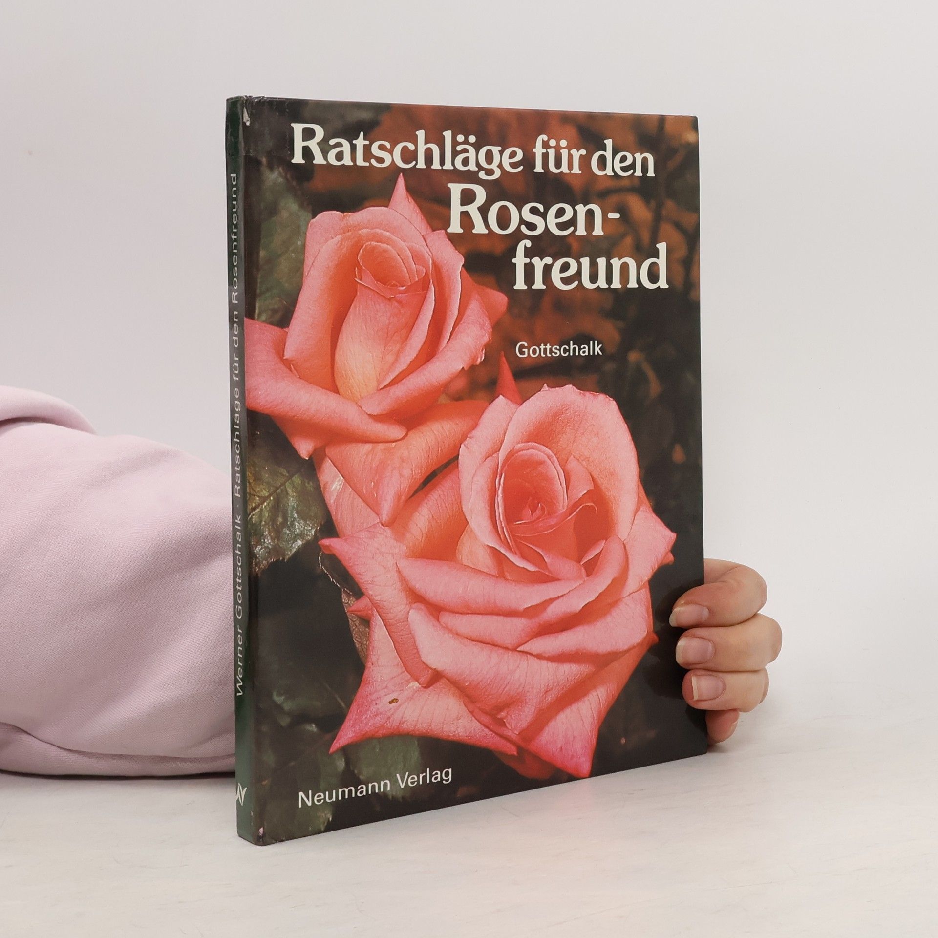 Werner Gottschalk Ratschläge für den Rosenfreund