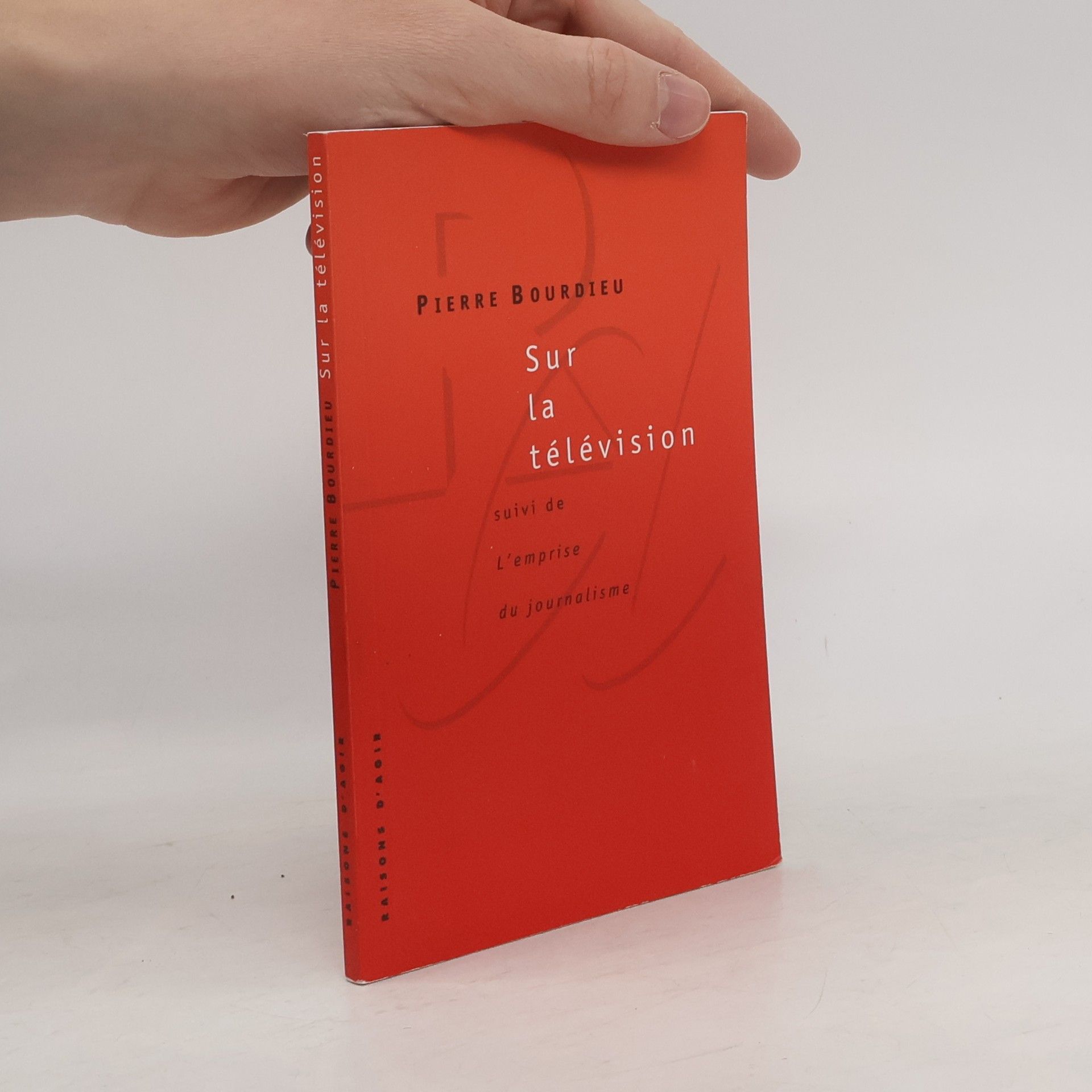 Pierre Bourdieu Sur la télévision : suivi de L'emprise du journalisme