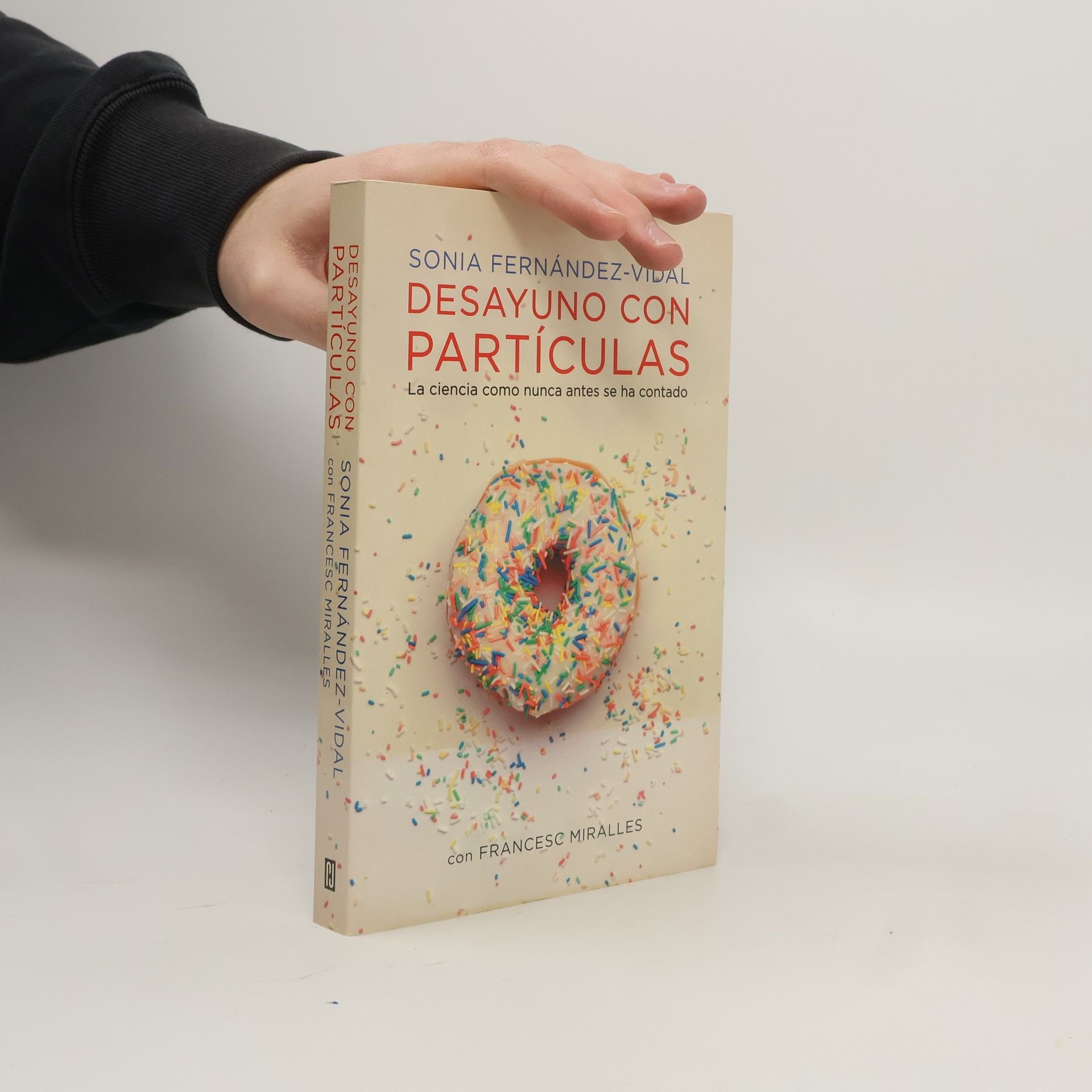 Desayuno con partículas : la ciencia como nunca antes se ha contado