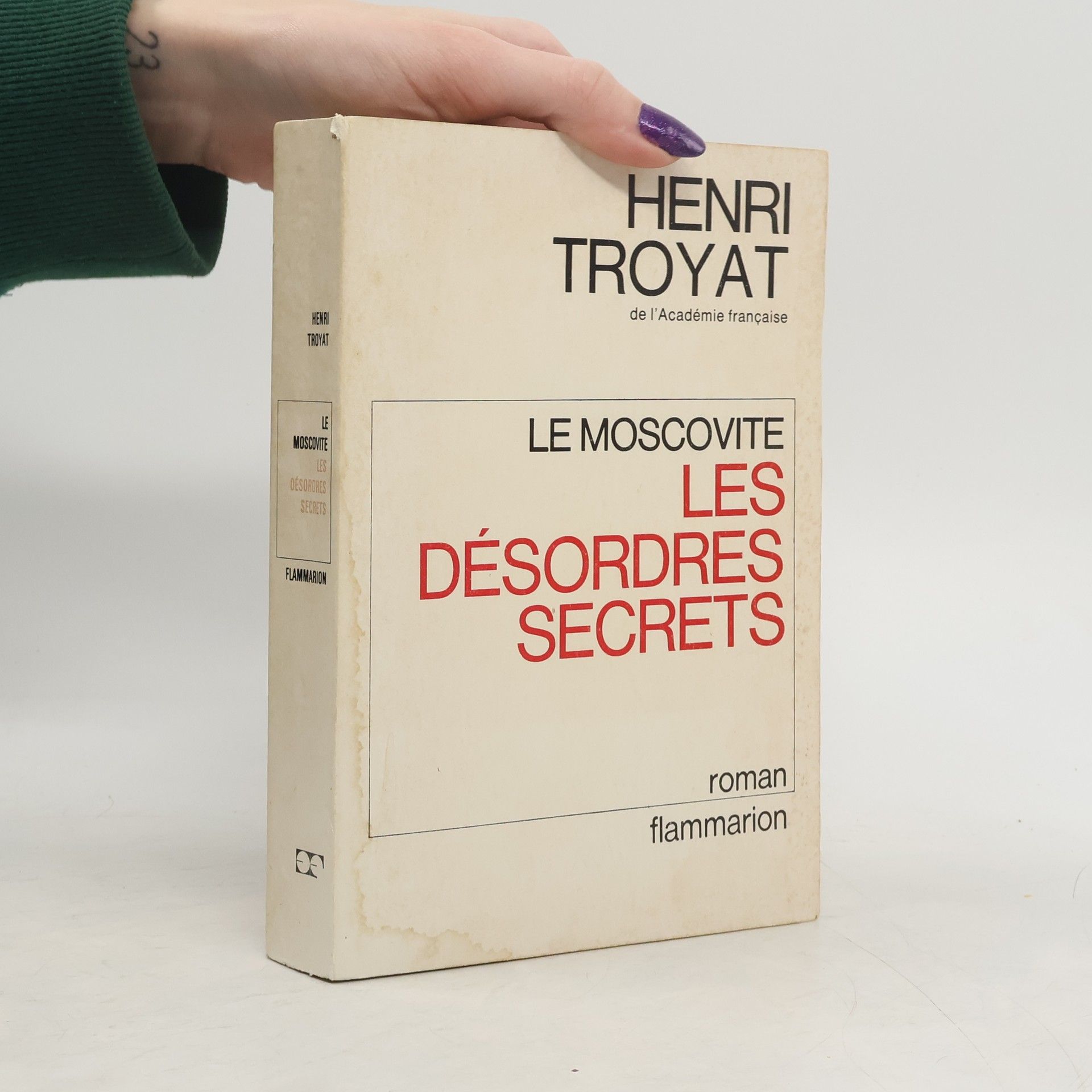 Henri Troyat Le Moscovite. Les Désordres Secrets