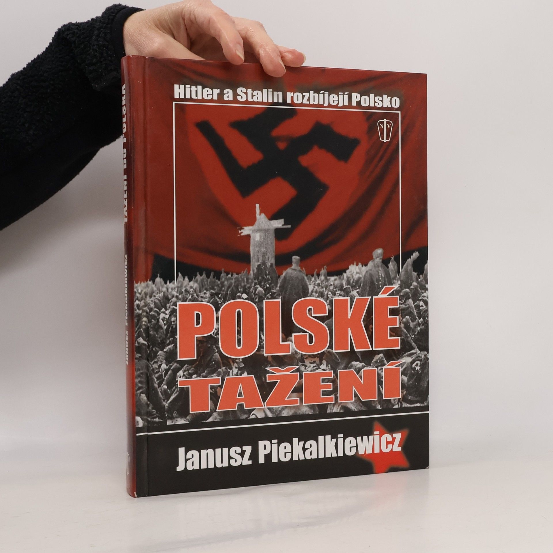 Janusz Piekalkiewicz Polské tažení: Hitler a Stalin rozbíjejí Polskou republiku