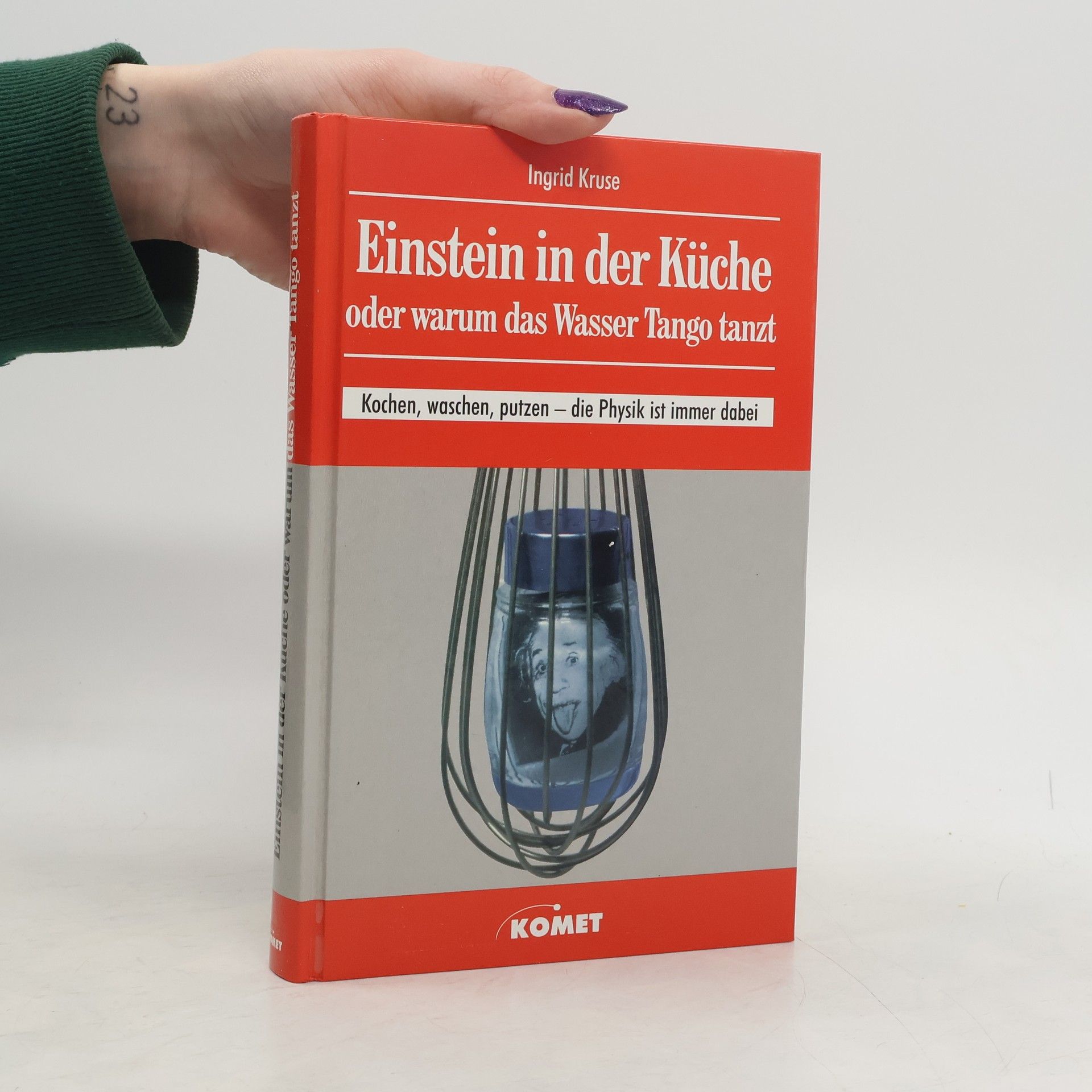 Ingrid von Kruse Einstein in der Küche oder warum das Wasser Tango tanzt