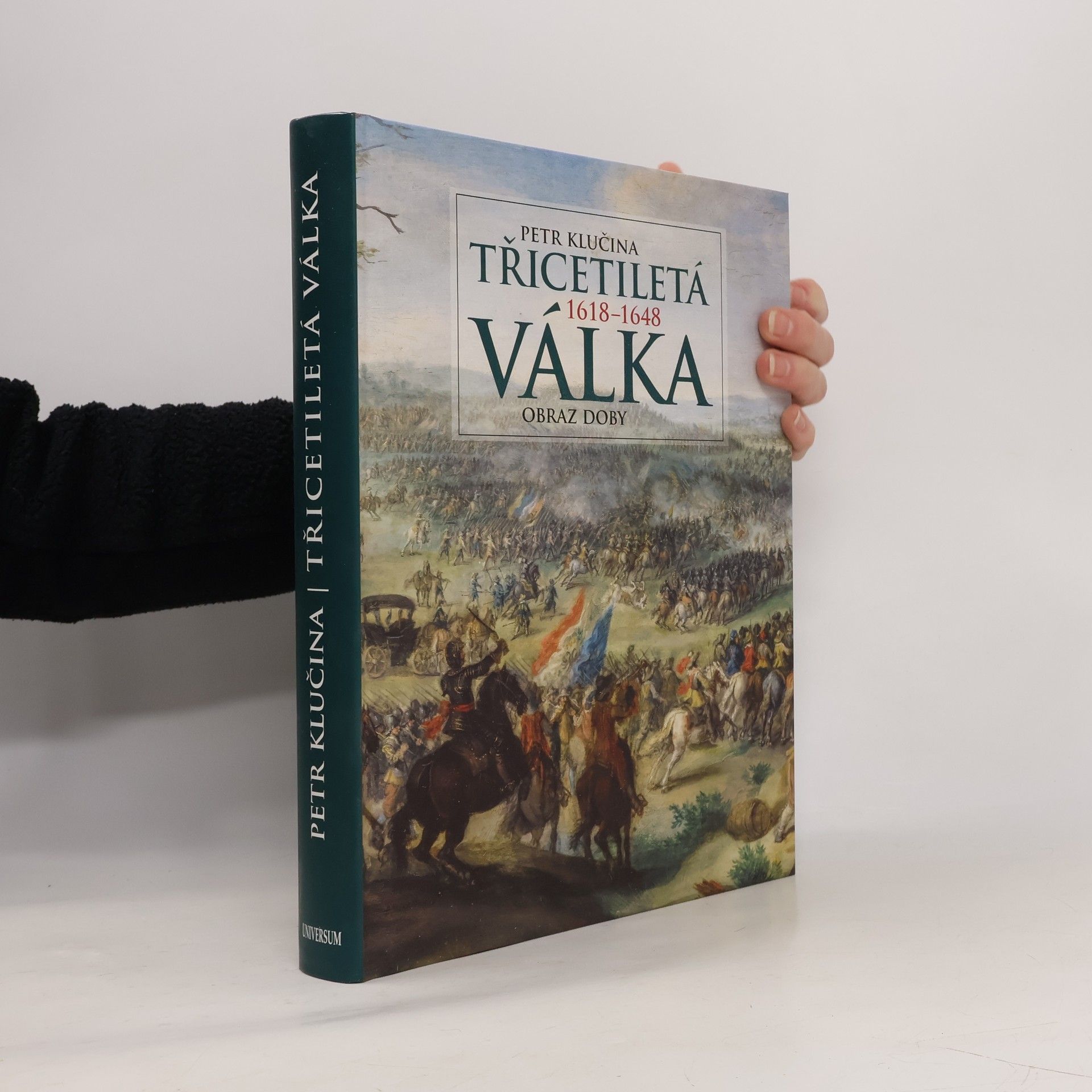 Petr Klučina Třicetiletá válka 1618-1648 : obraz doby