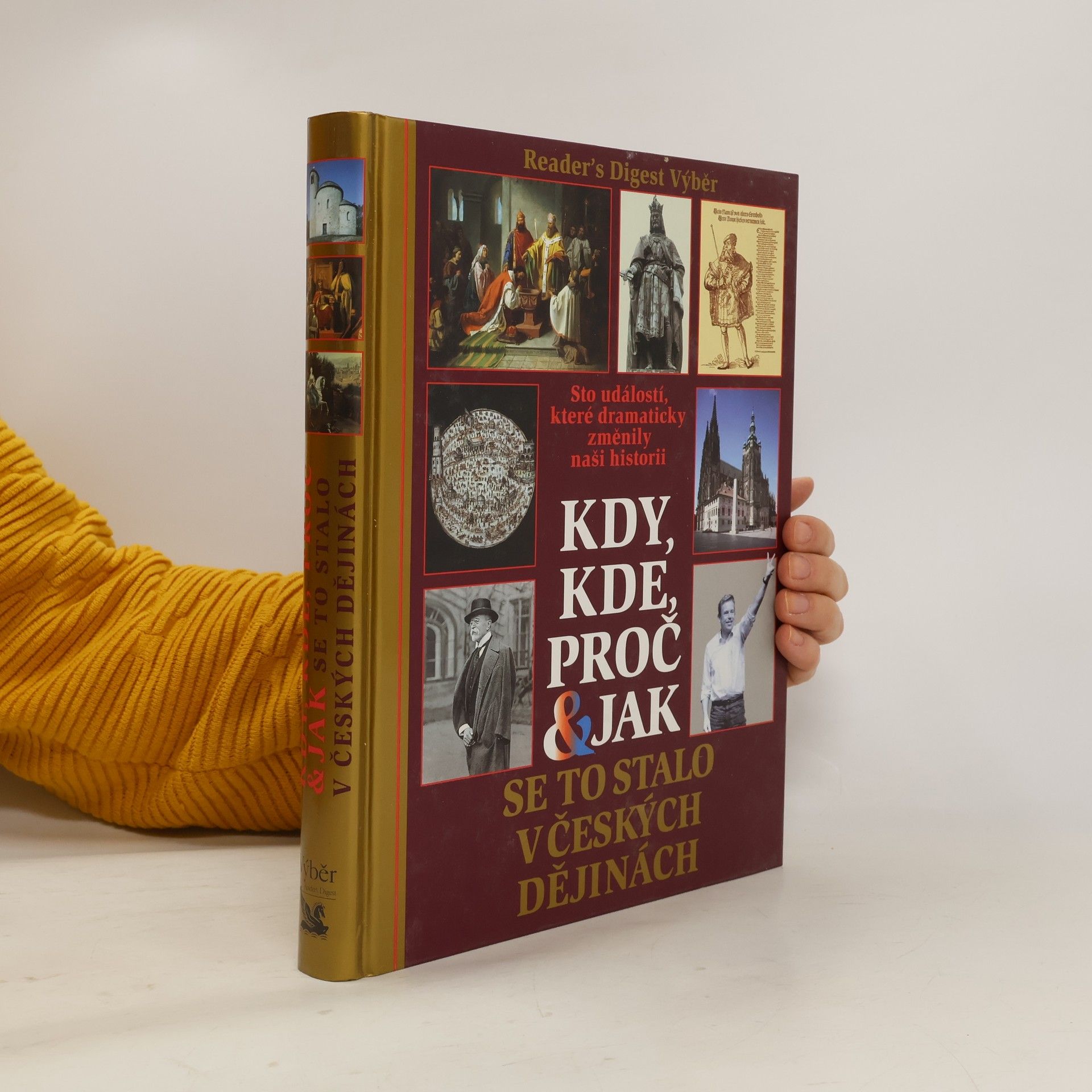 Kolektiv autorů Kdy, kde, proč & jak se to stalo v českých dějinách. Sto událostí, které dramaticky změnily naši historii