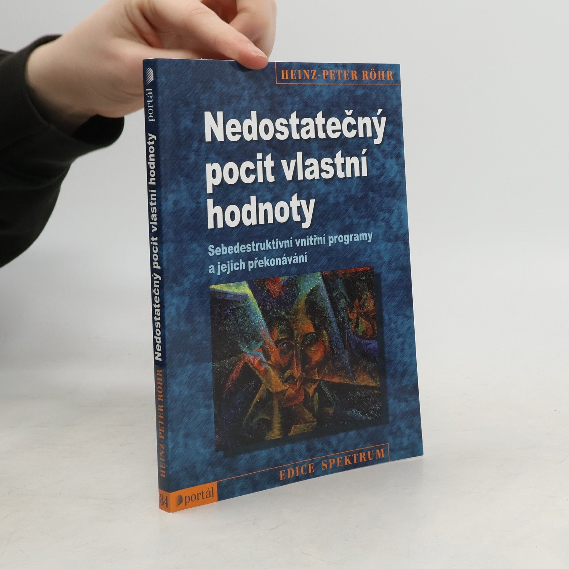 Heinz-Peter Röhr Nedostatečný pocit vlastní hodnoty. Sebedestruktivní vnitřní programy a jejich překonávání