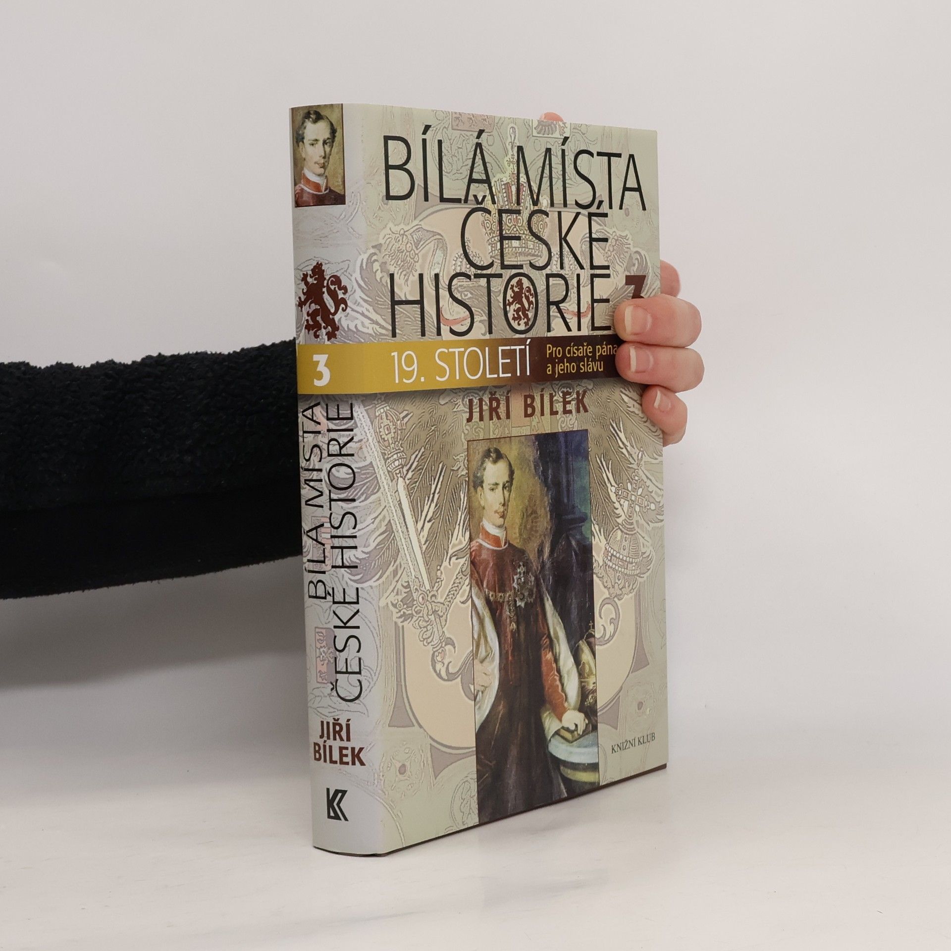 Bílá místa české historie. 3, 19. století : pro císaře pána a jeho slávu