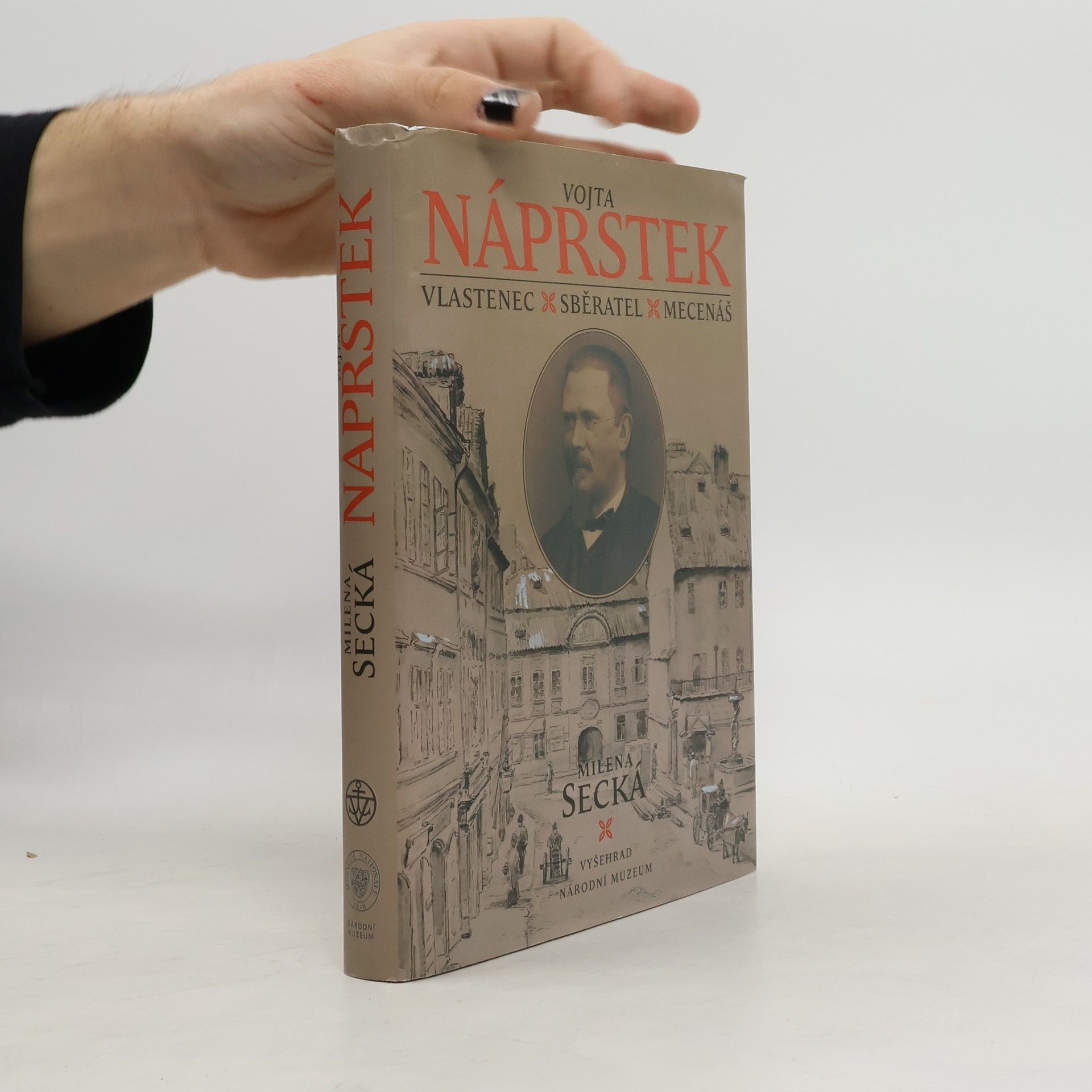 Vojta Náprstek. Vlastenec, sběratel, mecenáš