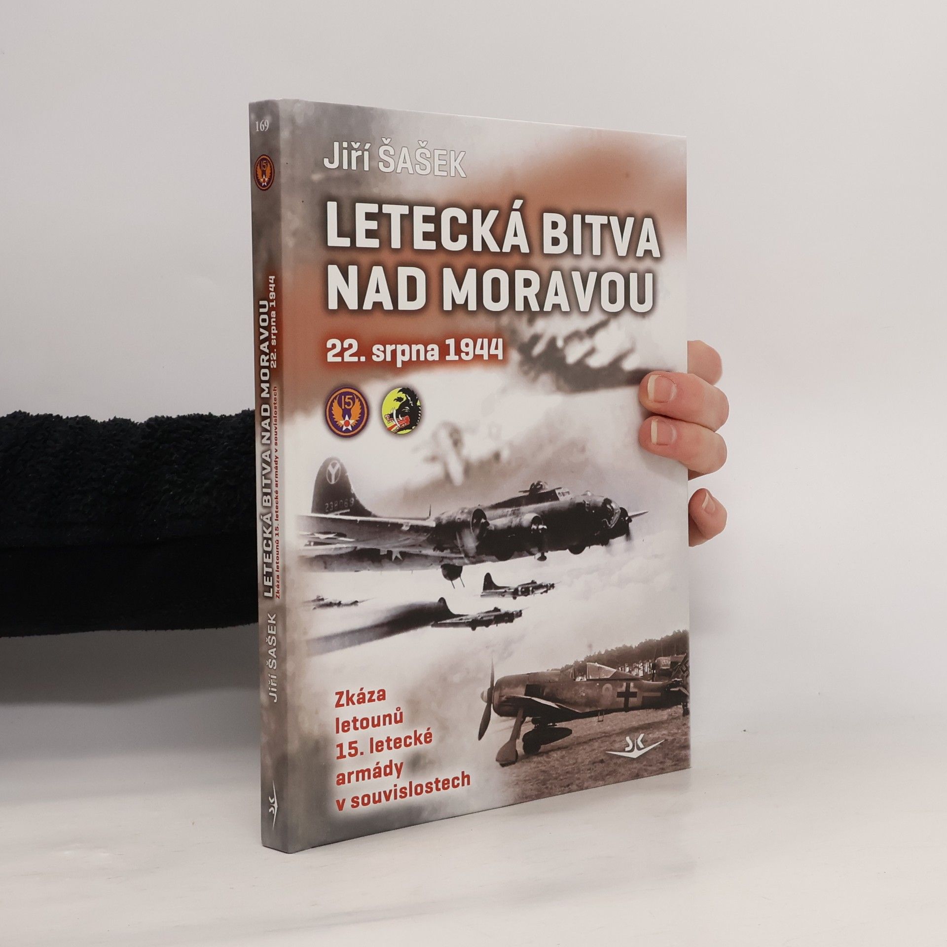 Jiří Šašek Letecká bitva nad Moravou 22. srpna 1944 : zkáza letounů 15. letecké armády v souvislostech