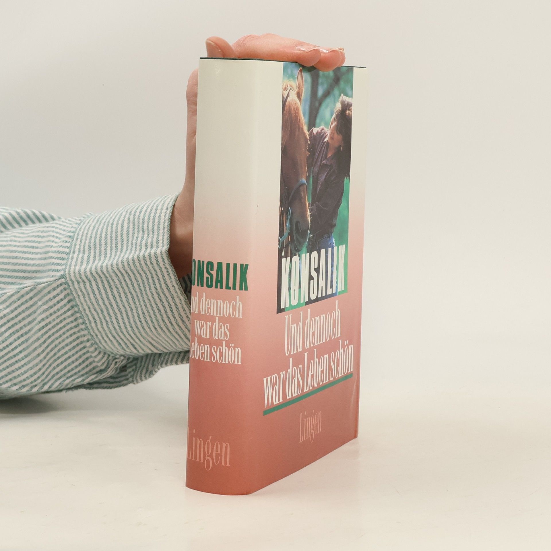 Heinz G. Konsalik Und dennoch war das Leben schön