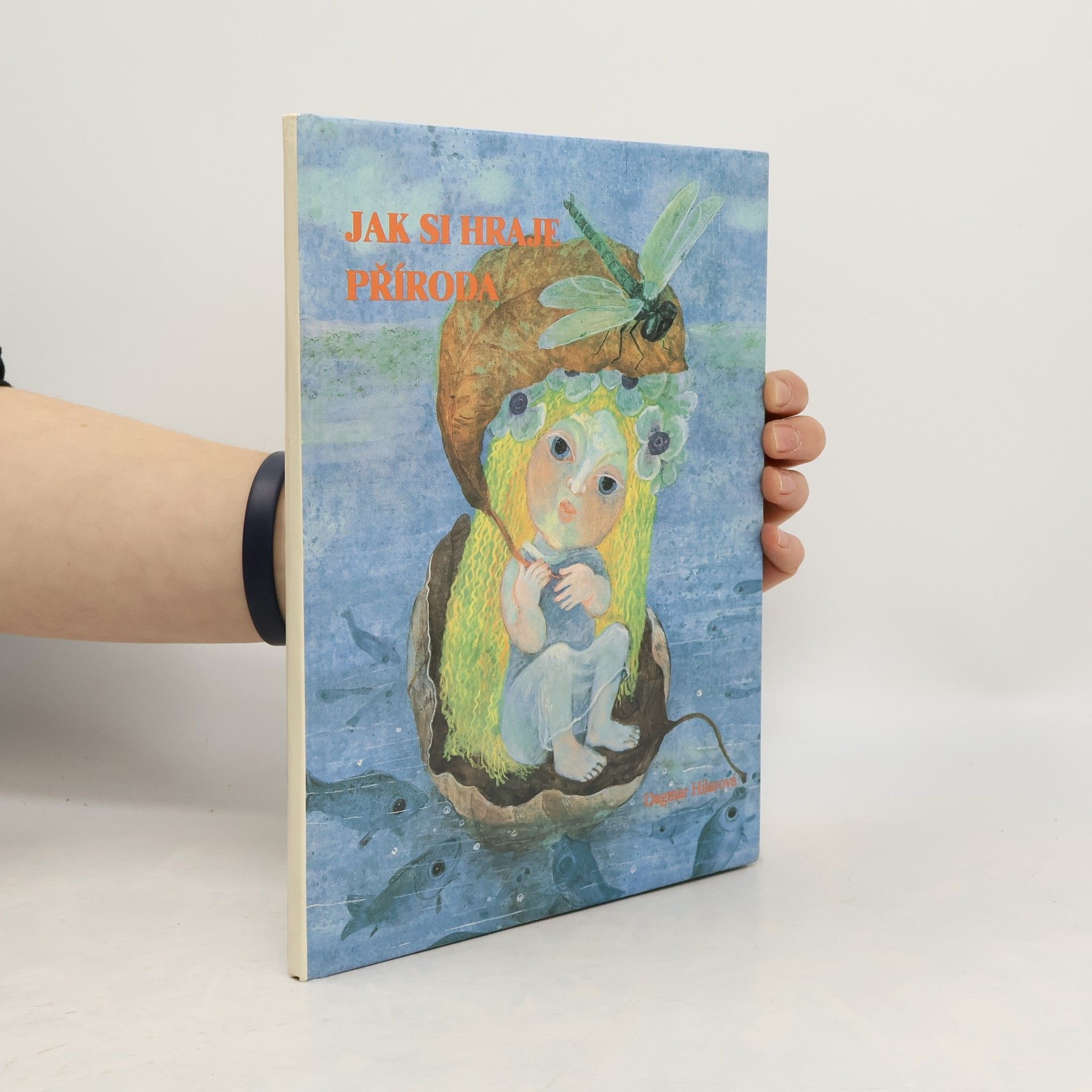 Dagmar Hilarová Jak si hraje příroda