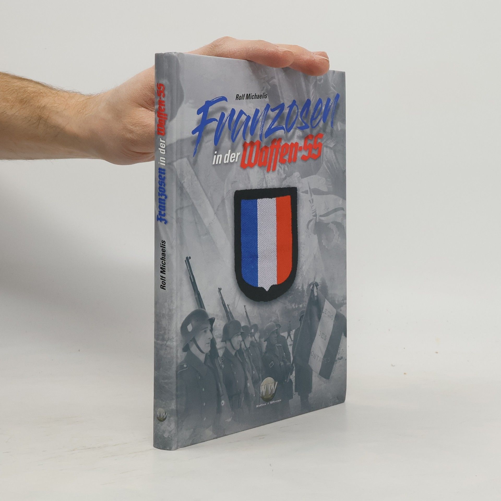 Rolf Michaelis Franzosen in der Waffen-SS