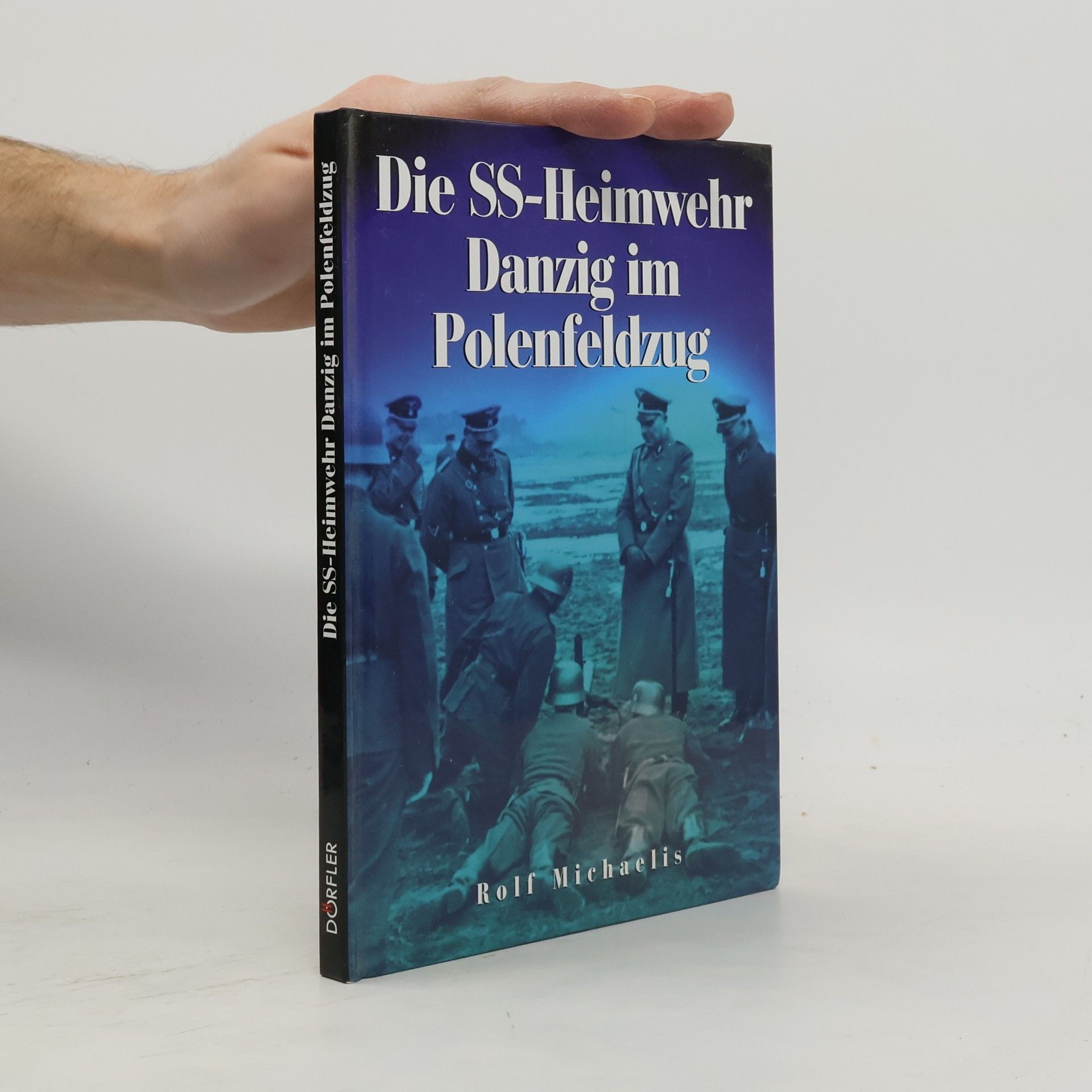 Rolf Michaelis Die SS-Heimwehr Danzig im Polenfeldzug