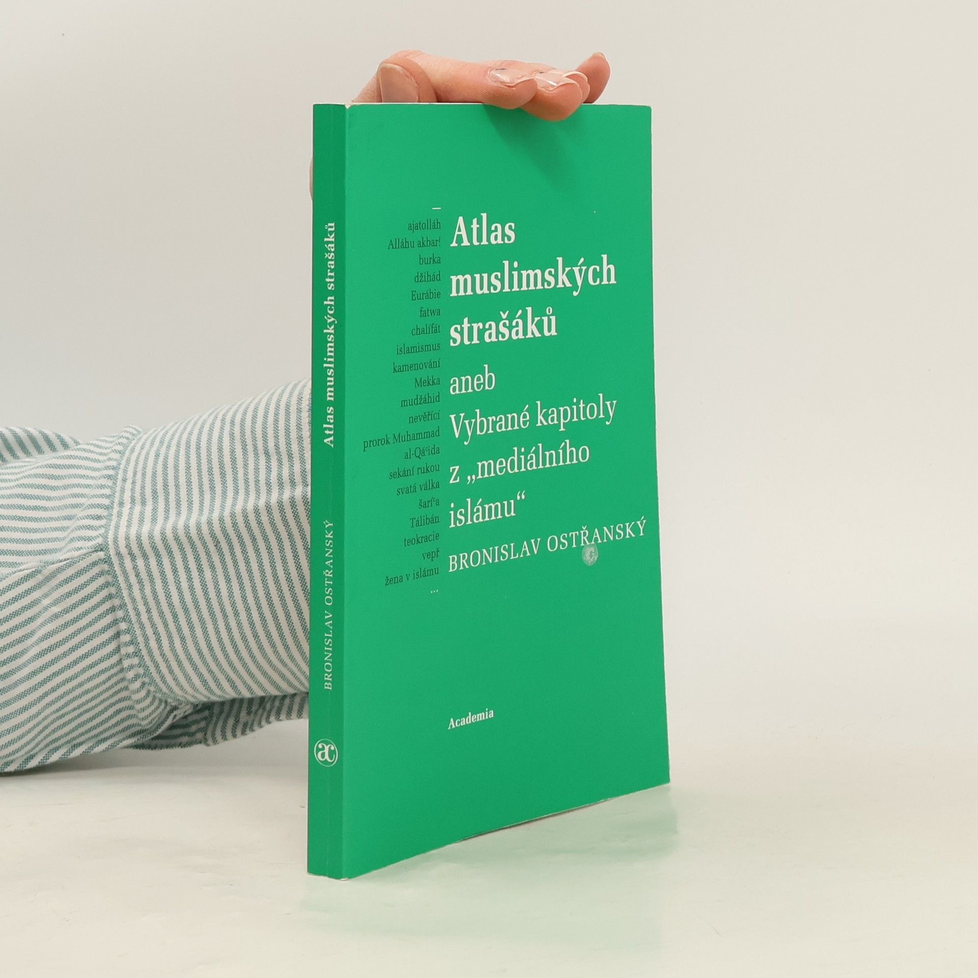 Bronislav Ostřanský Atlas muslimských strašáků, aneb, Vybrané kapitoly z "mediálního islámu"