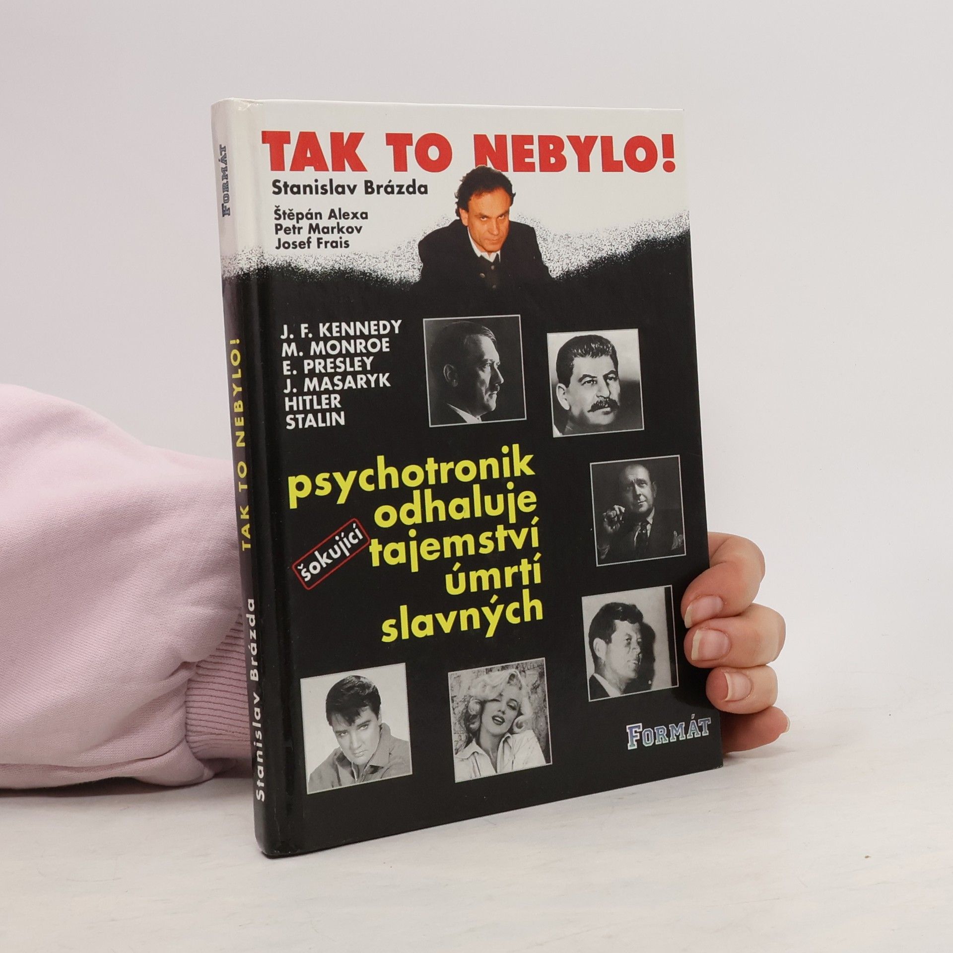 Stanislav Brázda Tak to nebylo! Psychotronik odhaluje šokující tajemství úmrtí slavných