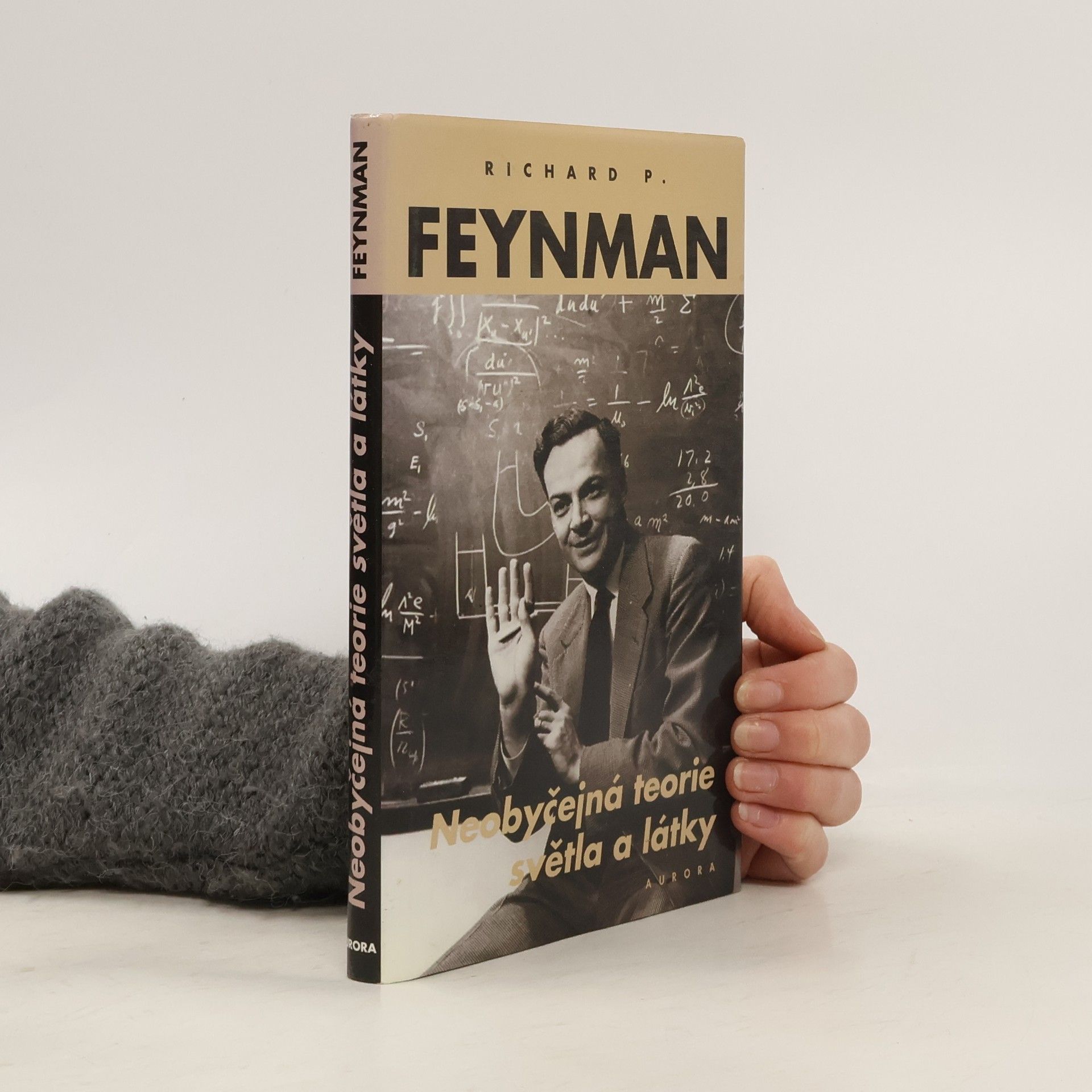 Richard Feynman Neobyčejná teorie světla a látky: Kvantová elektrodynamika