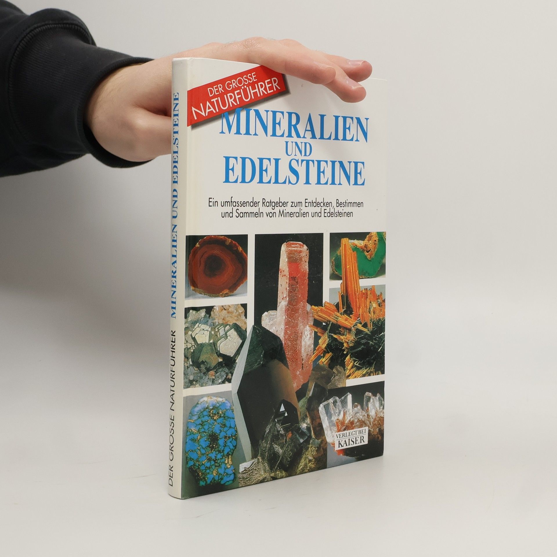 Autorenkollektiv Mineralien und Edelsteine: Ein umfassender Ratgeber zum Entdecken, Bestimmen und Sammeln von Mineralien und Edelsteinen