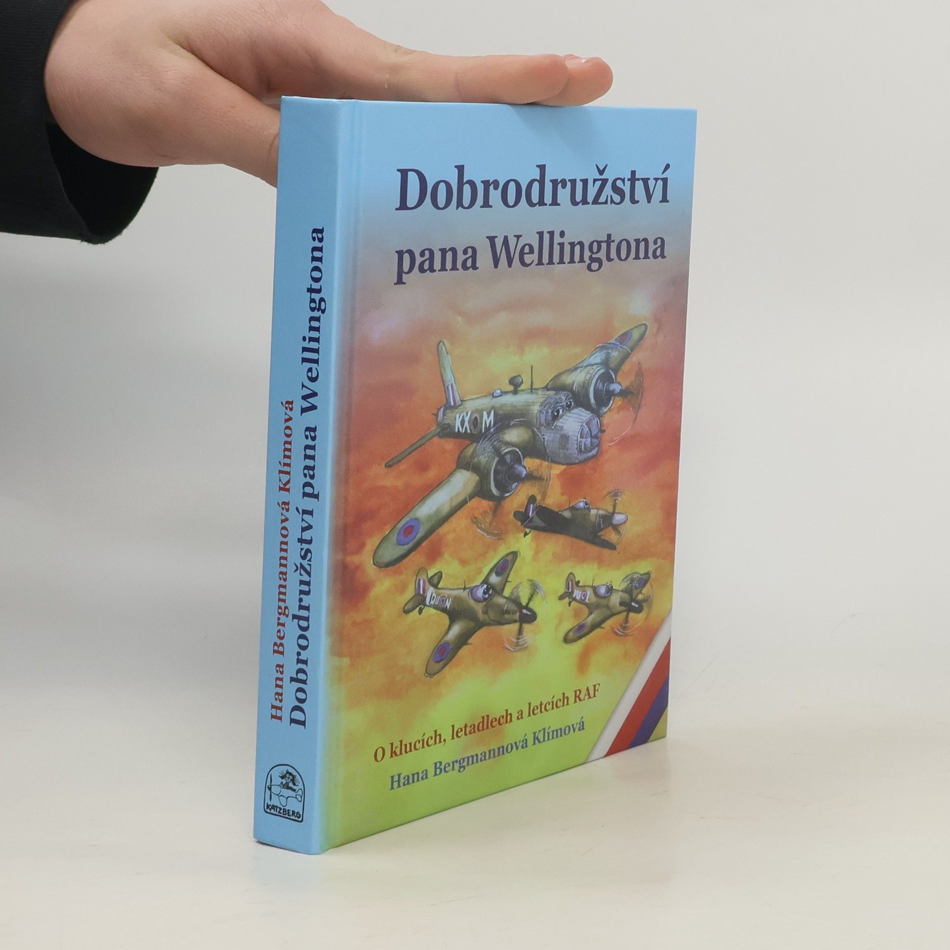 Hana Bergmannová Klímová Dobrodružství pana Wellingtona. O klucích, letadlech a letcích RAF