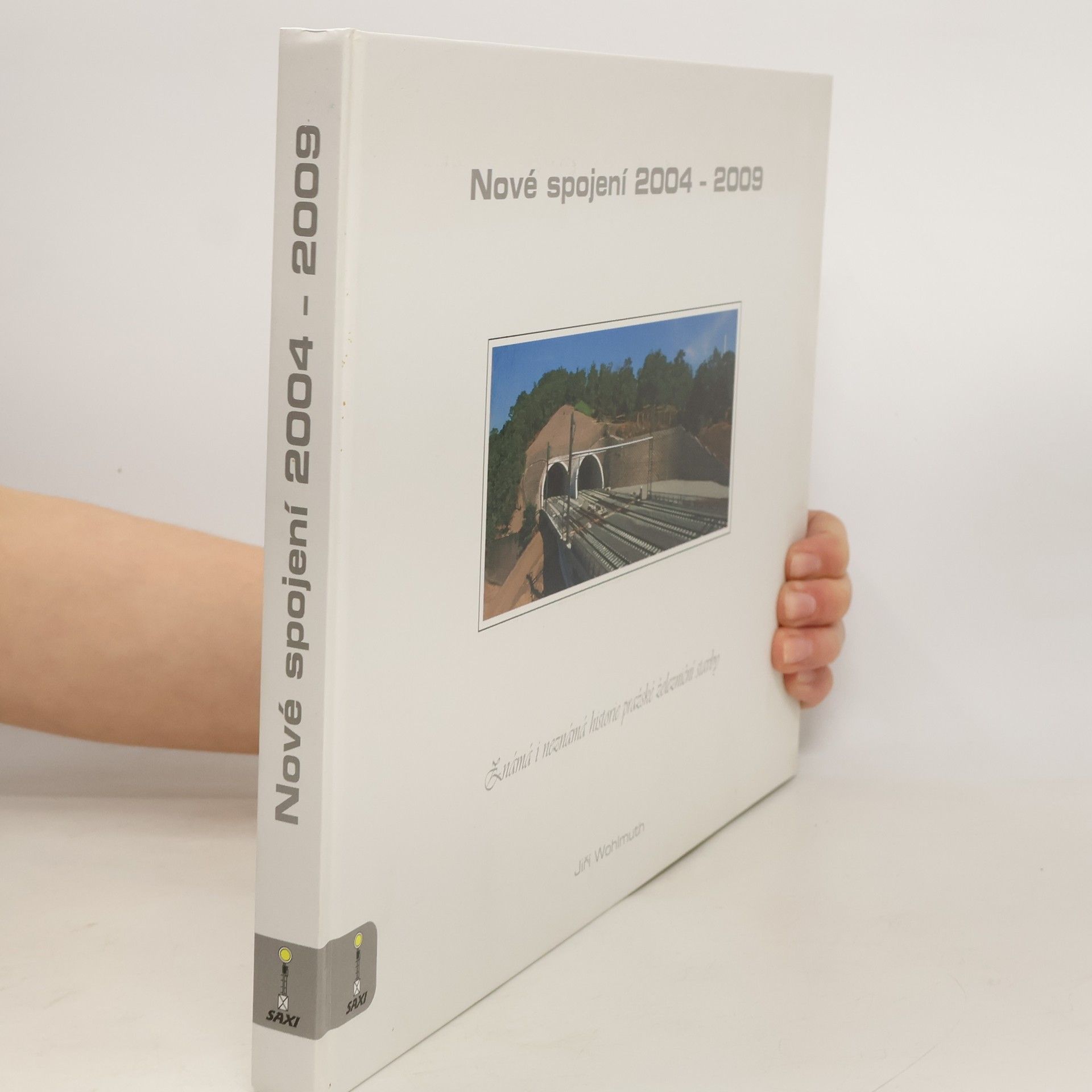 Jiří Wohlmuth Nové spojení 2004 - 2009 - známá i neznámá historie pražské železniční stavby