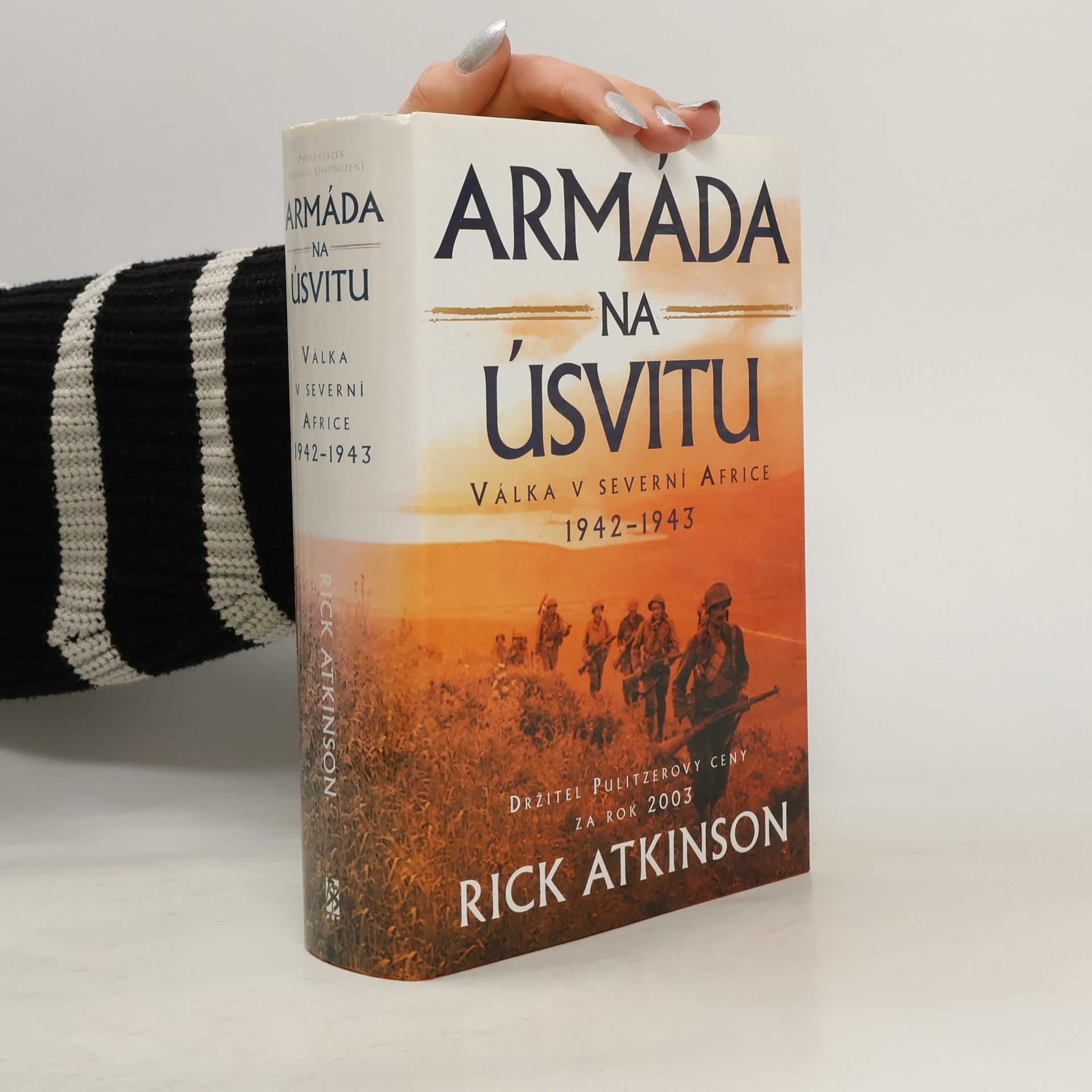 Rick Atkinson Armáda na úsvitu. Válka v severní Africe 1942-1943