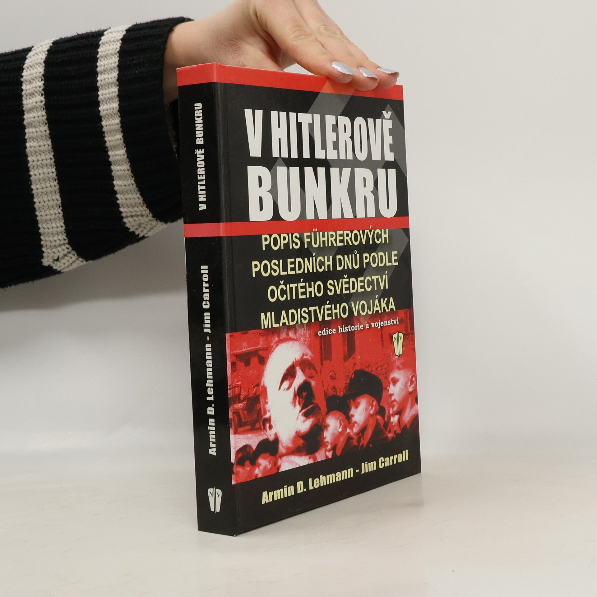 V Hitlerově bunkru: Popis Führerových posledních dnů podle očitého svědectví mladistvého vojáka