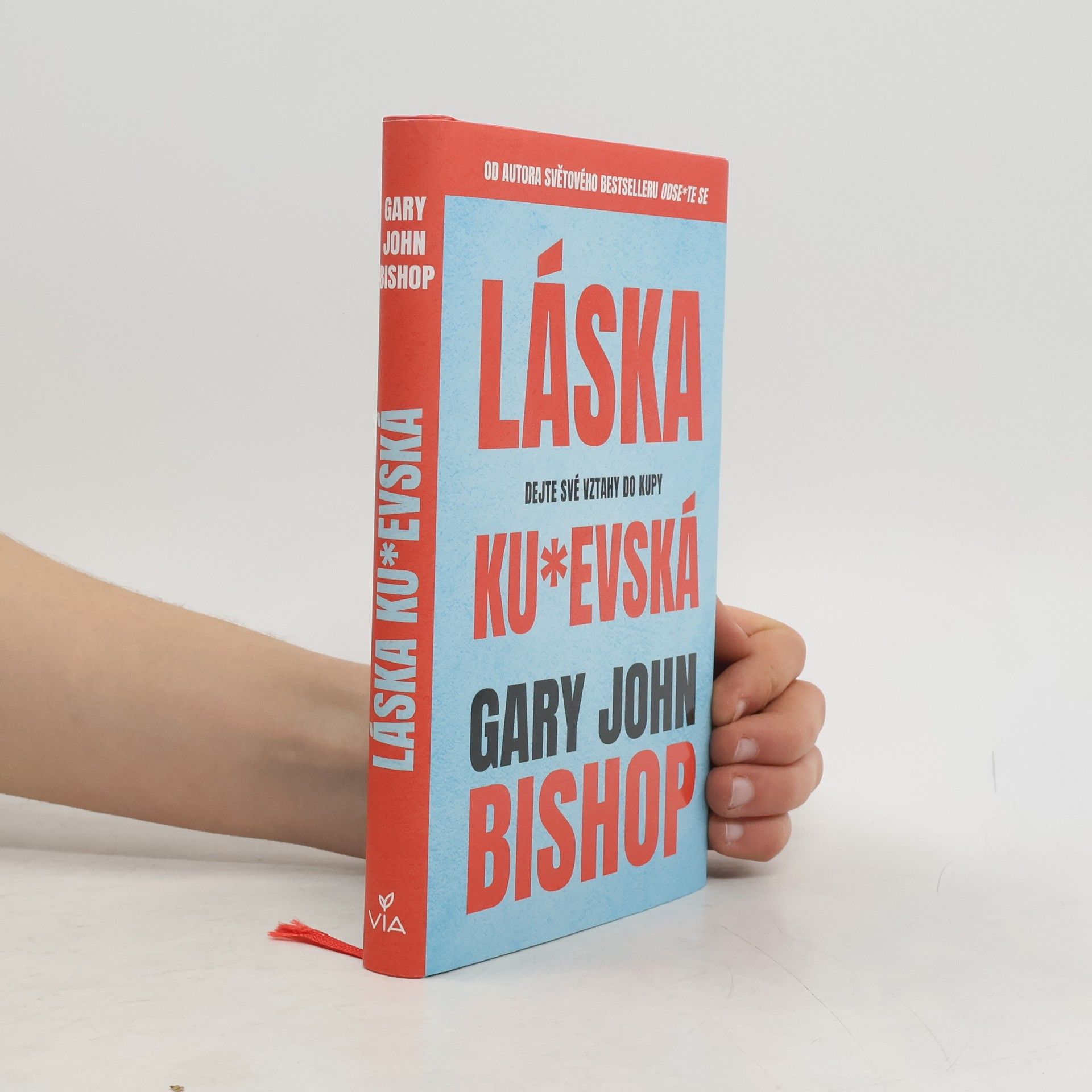 Gary John Bishop Láska ku*evská : dejte své vztahy do kupy