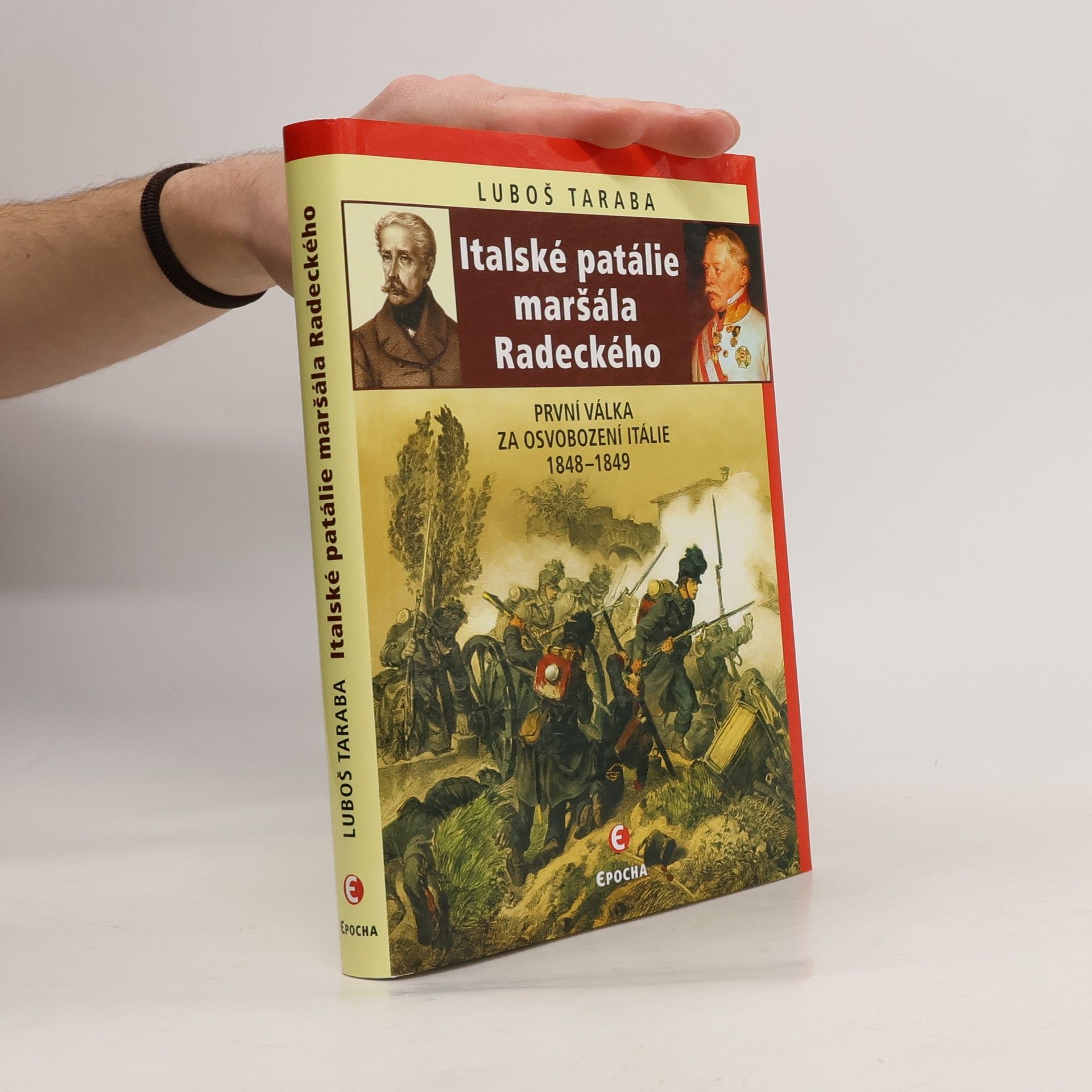Luboš Taraba Italské patálie maršála Radeckého: První válka za osvobození Itálie 1848-1849
