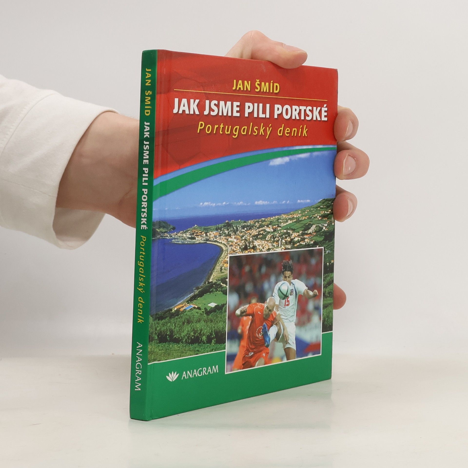 Jan Šmíd Jak jsme pili portské. Portugalský deník