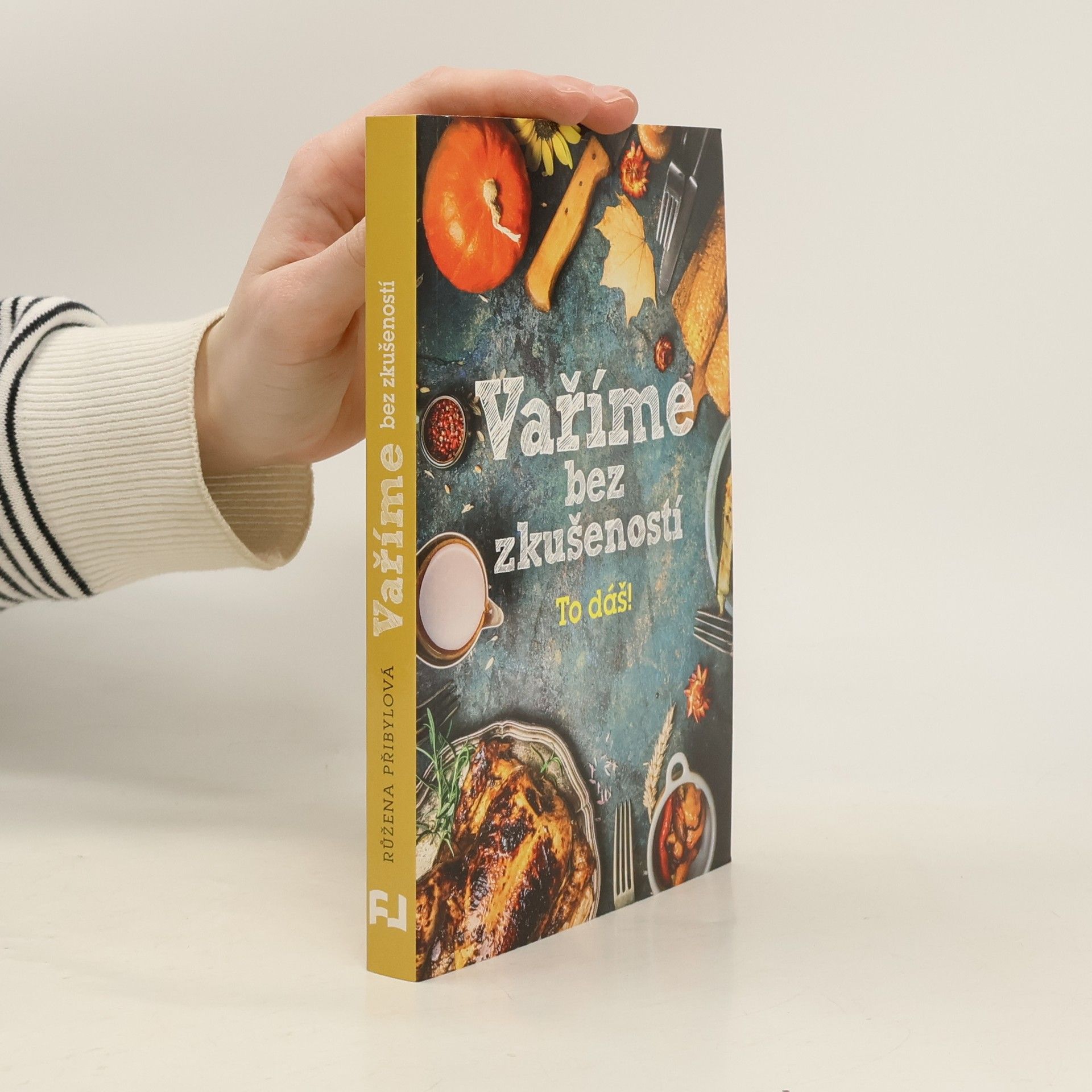 Růžena Přibylová Vaříme bez zkušeností : to dáš!