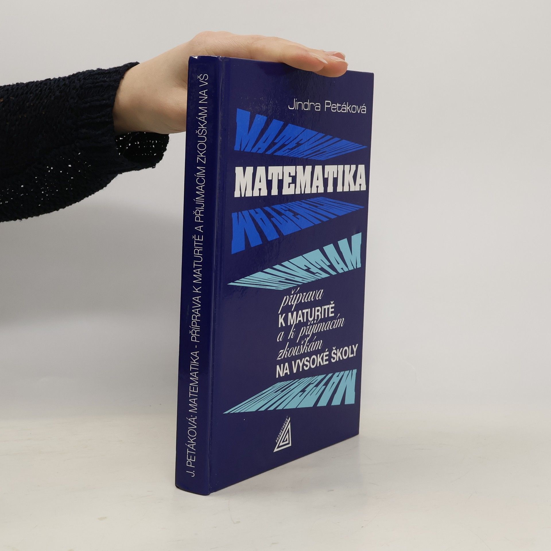 Petáková Jindra Matematika. Příprava k maturitě a k přijímacím zkouškám na vysoké školy