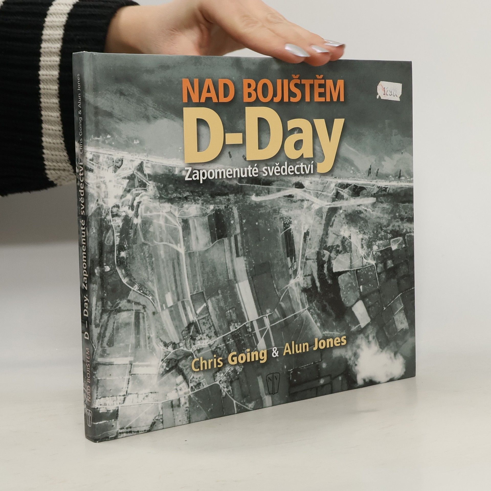 Chris Going Nad bojištěm. D-Day. Zapomenuté svědectví