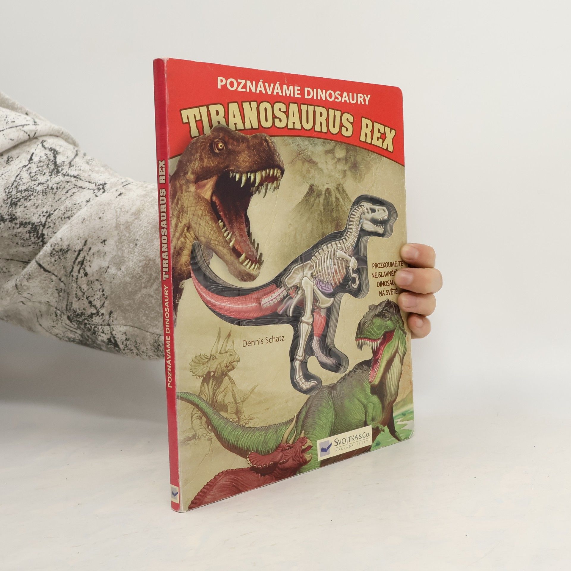 Dennis Schatz Tiranosaurus rex. Poznáváme dinosaury. Prozkoumejte nejslavnějšího dinosaura na světě!