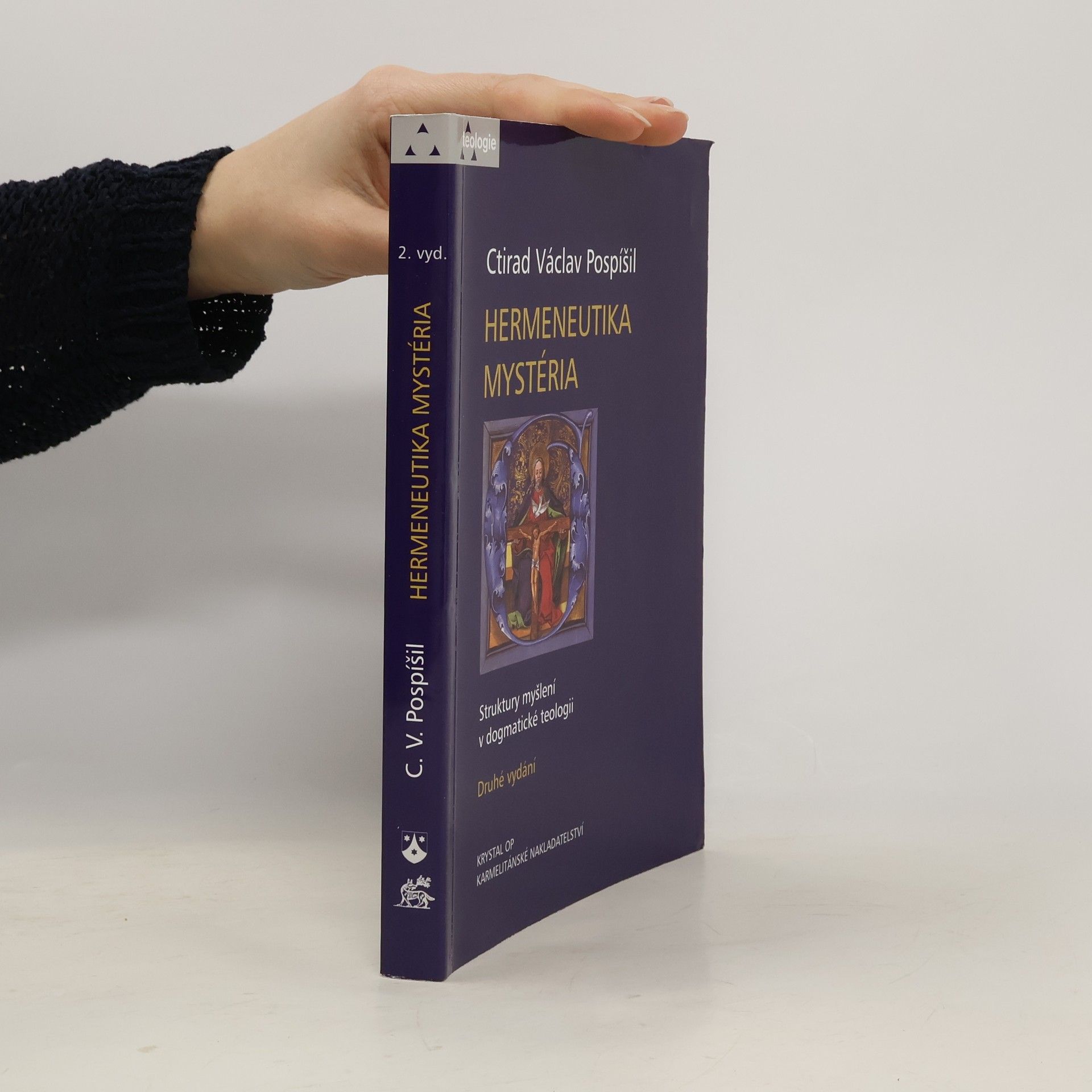 Ctirad Václav Pospíšil Hermeneutika mystéria. Struktury myšlení v dogmatické teologii