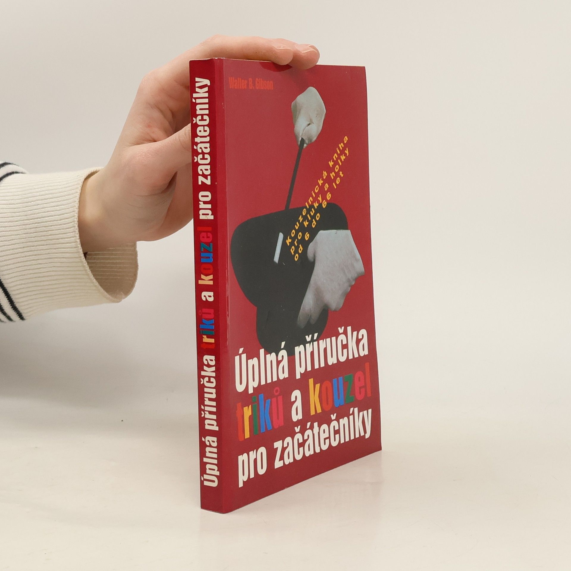 Walter B. Walter Brown Gibson Úplná příručka triků a kouzel pro začátečníky