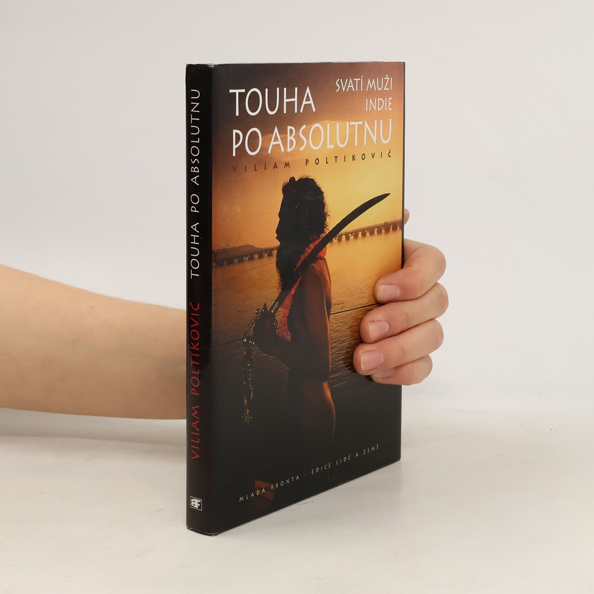 Viliam Poltikovič Touha po absolutnu. Svatí muži Indie