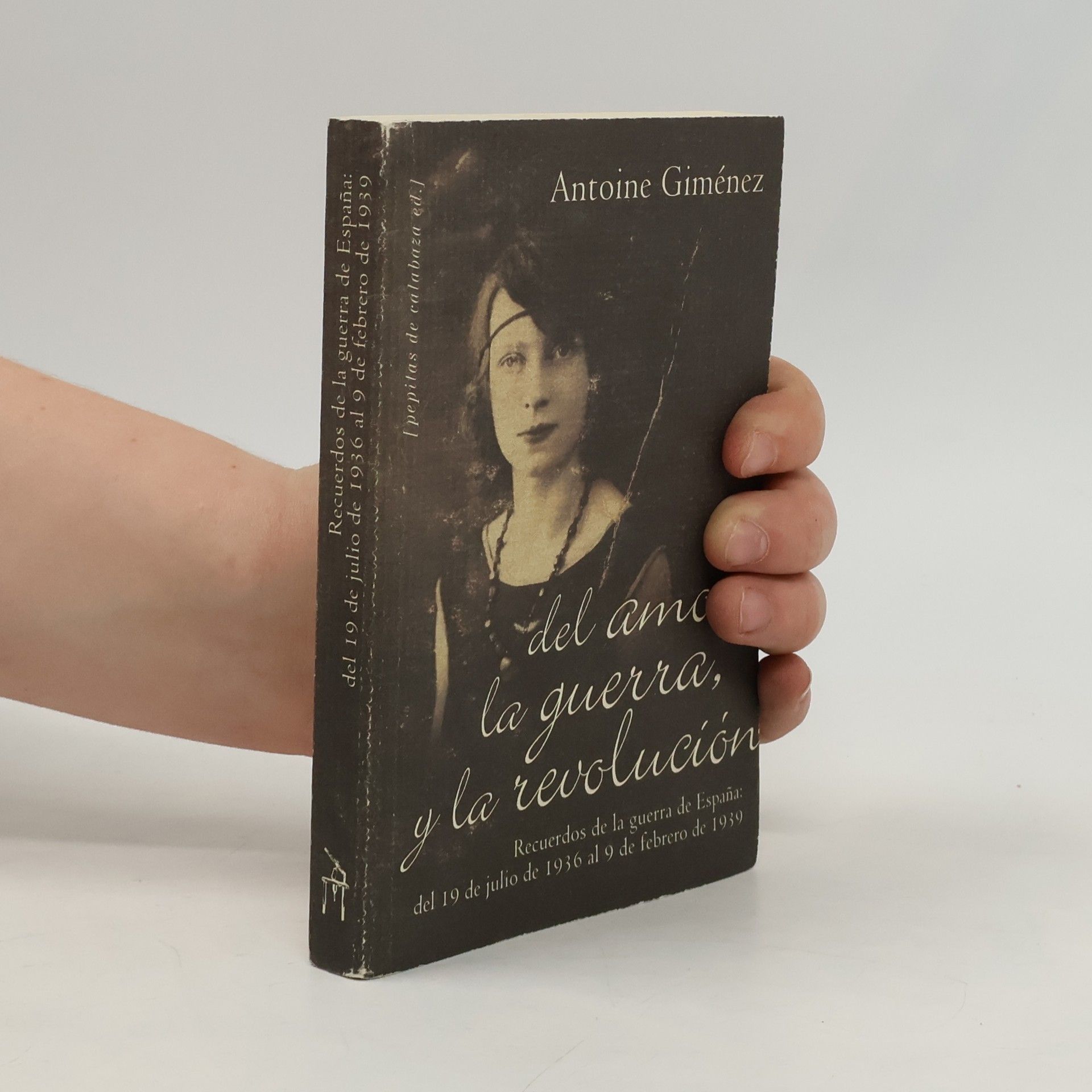 Antoine Gimenez Del amor, la guerra, y la revolución