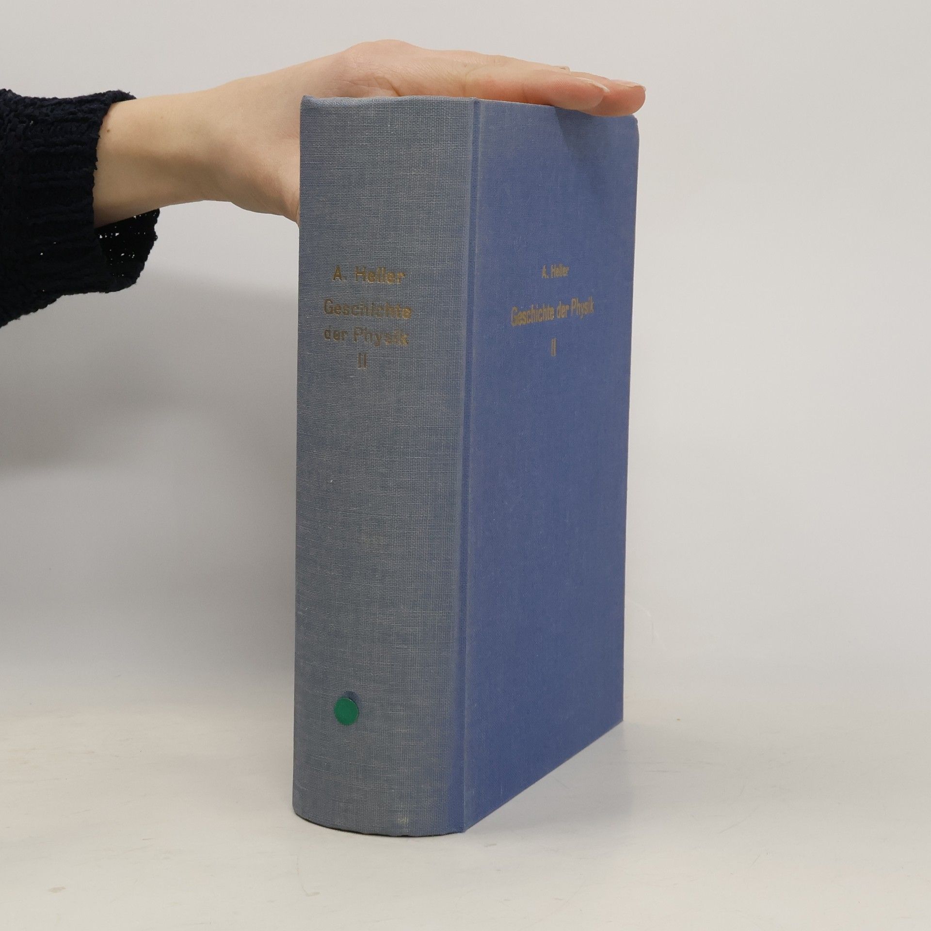 August Heller Geschichte der Physik von Aristoteles bis auf die neueste Zeit II