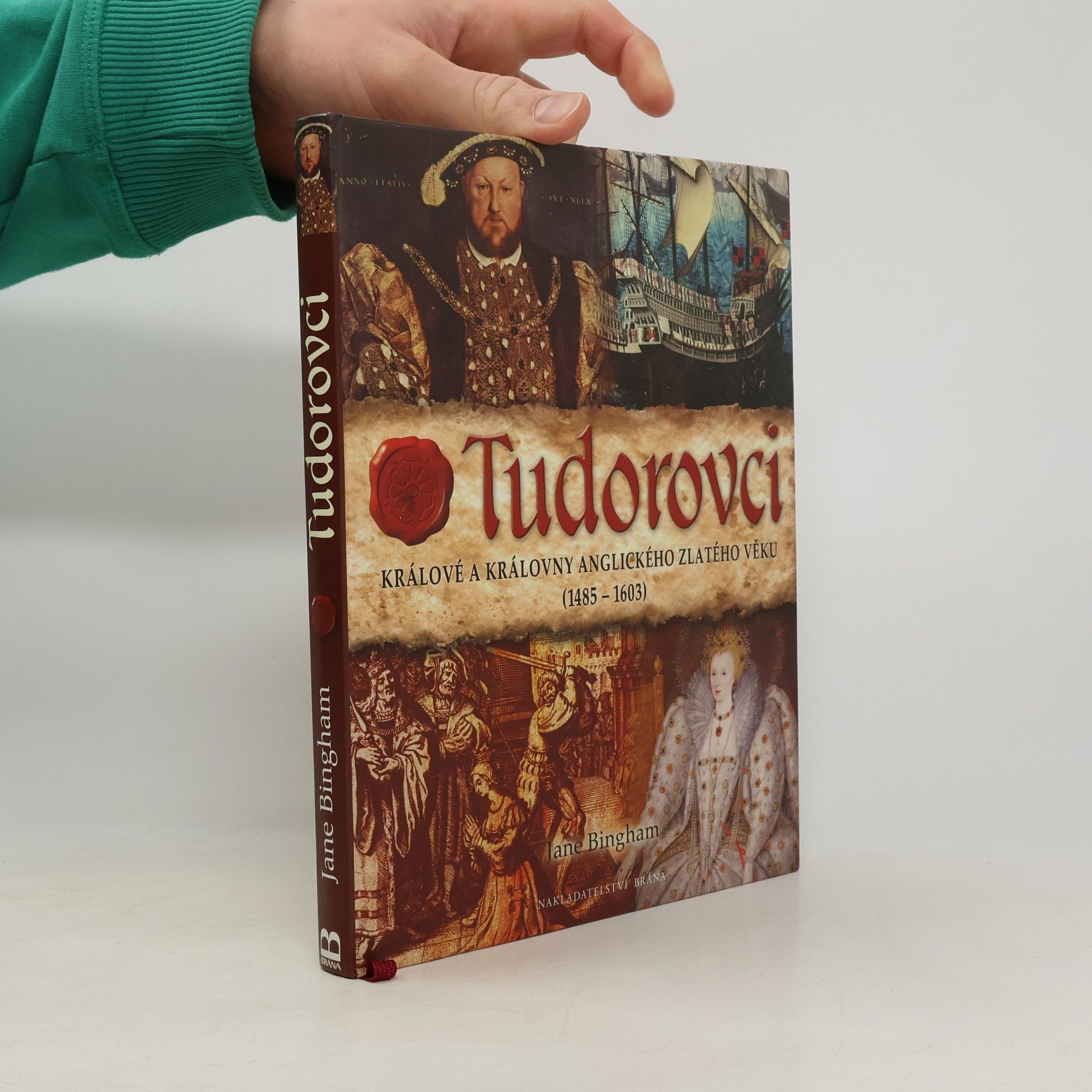 Jane Bingham Tudorovci: Králové a královny anglického zlatého věku (1485-1603)