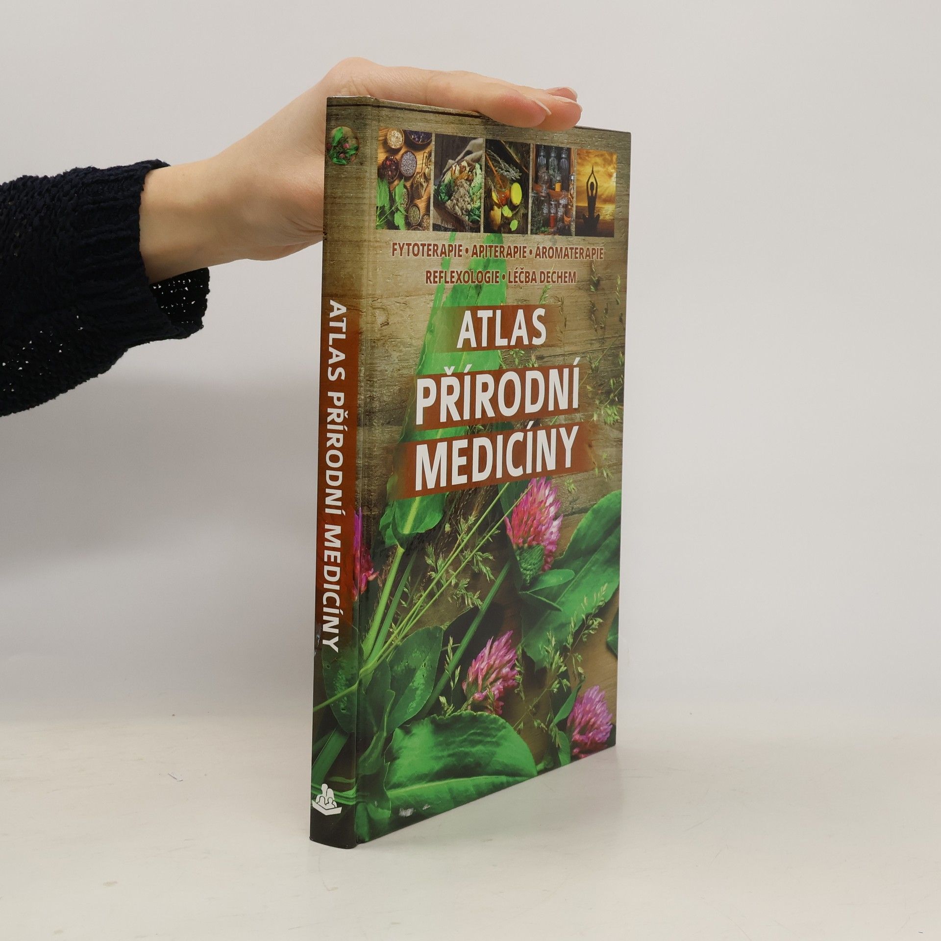 Various authors Atlas přírodní medicíny: Fytoterapie, apiterapie, aromaterapie, reflexologie, léčba dechem