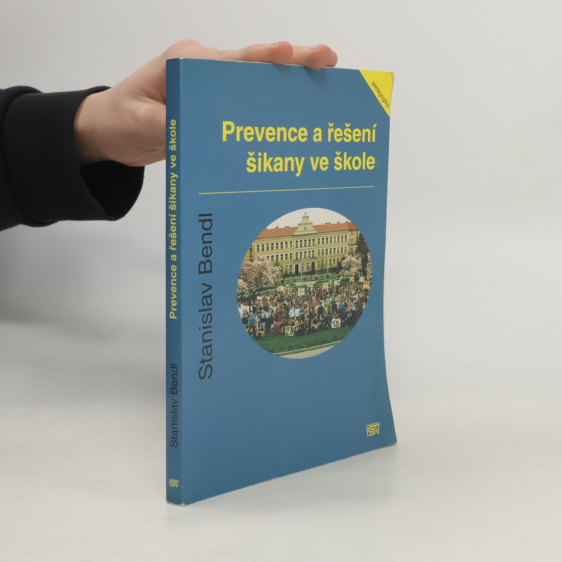 Stanislav Bendl Prevence a řešení šikany ve škole