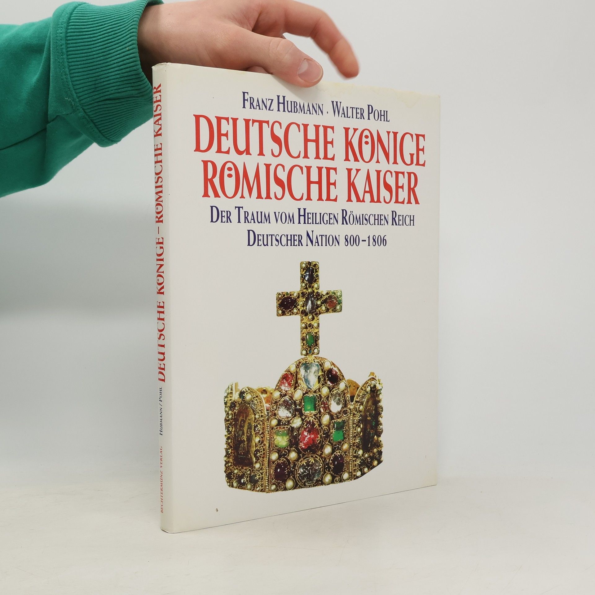Franz Hubmann Deutsche Könige - römische Kaiser