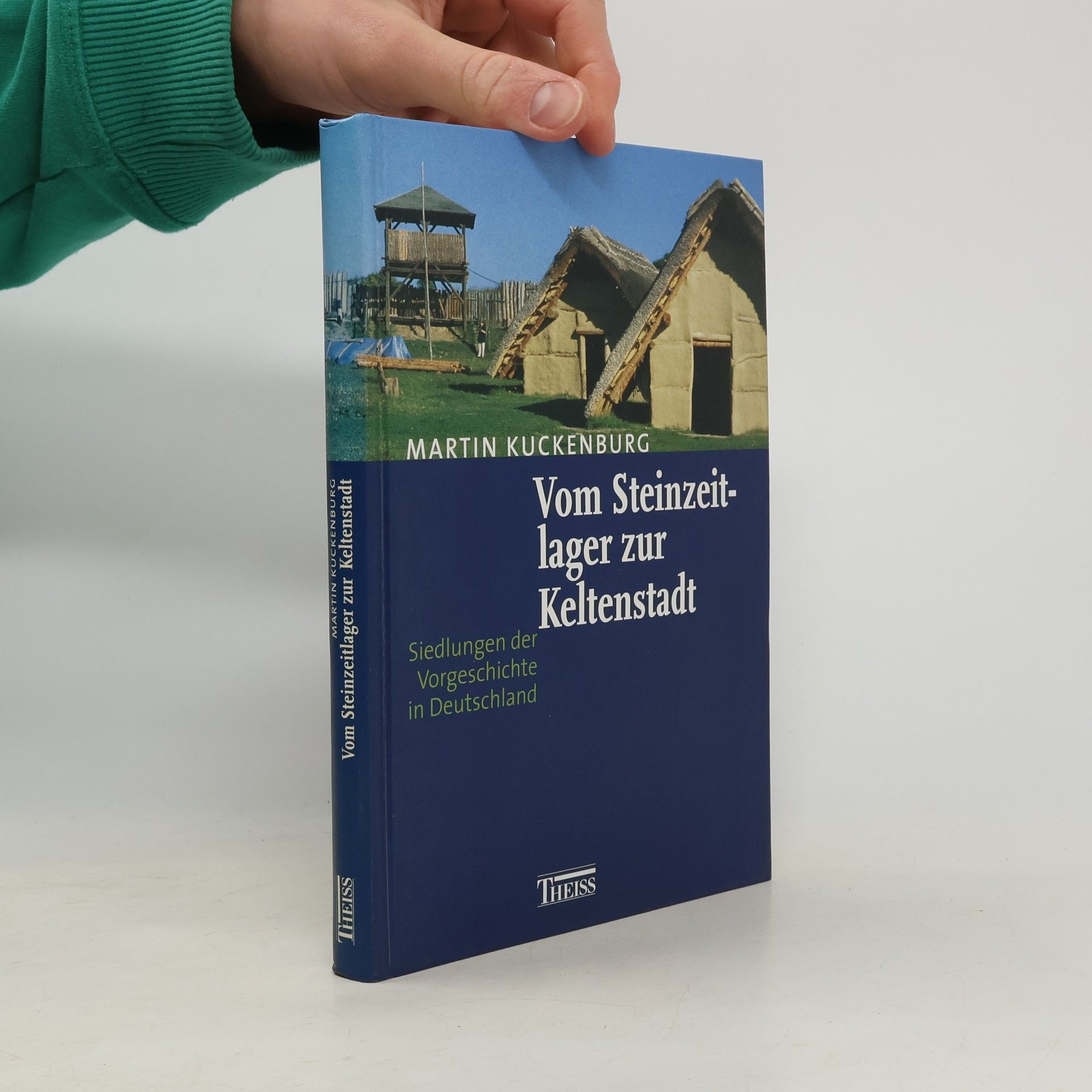 Martin Kuckenburg Vom Steinzeitlager zur Keltenstadt