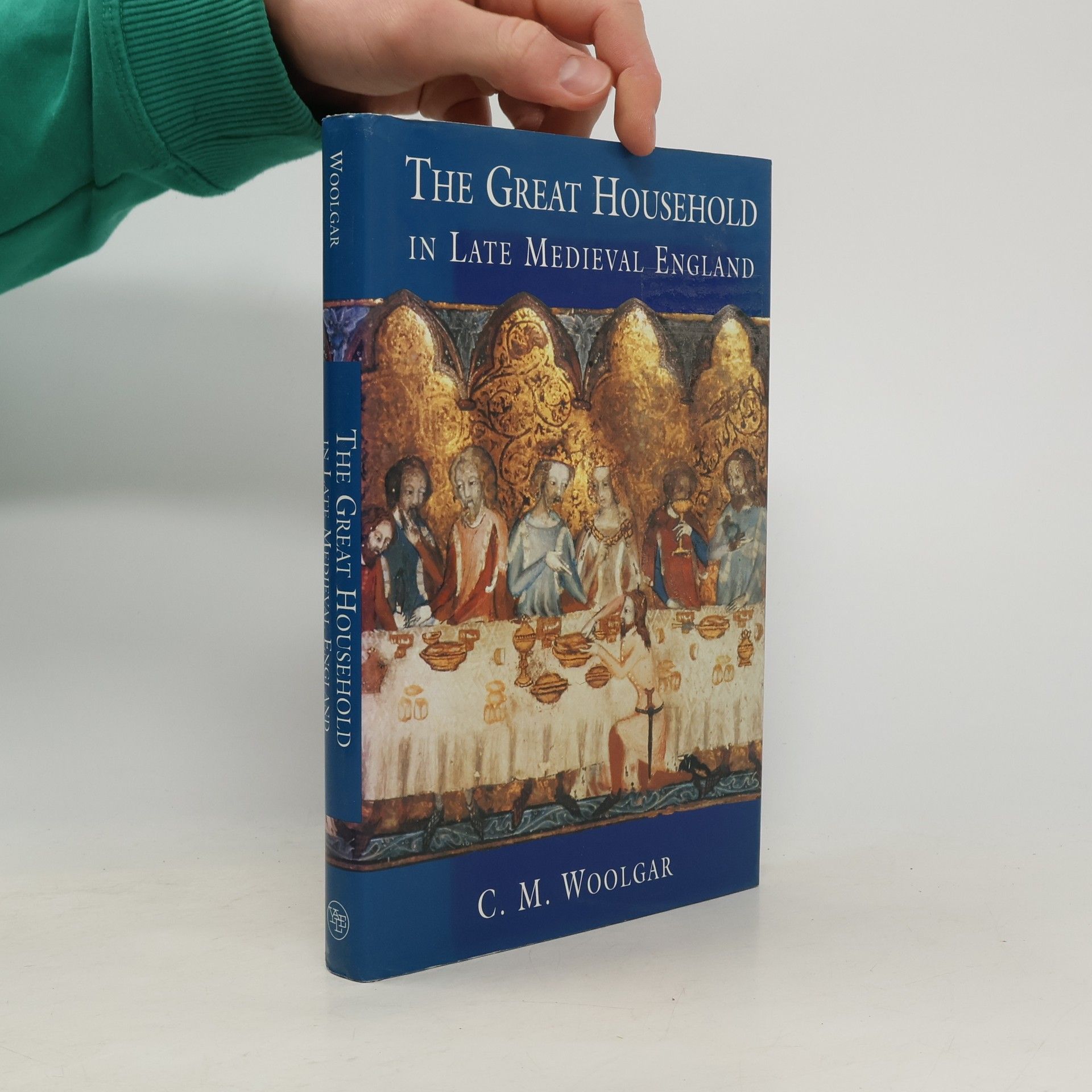 Christopher Michael Woolgar The Great Household in Late Medieval England