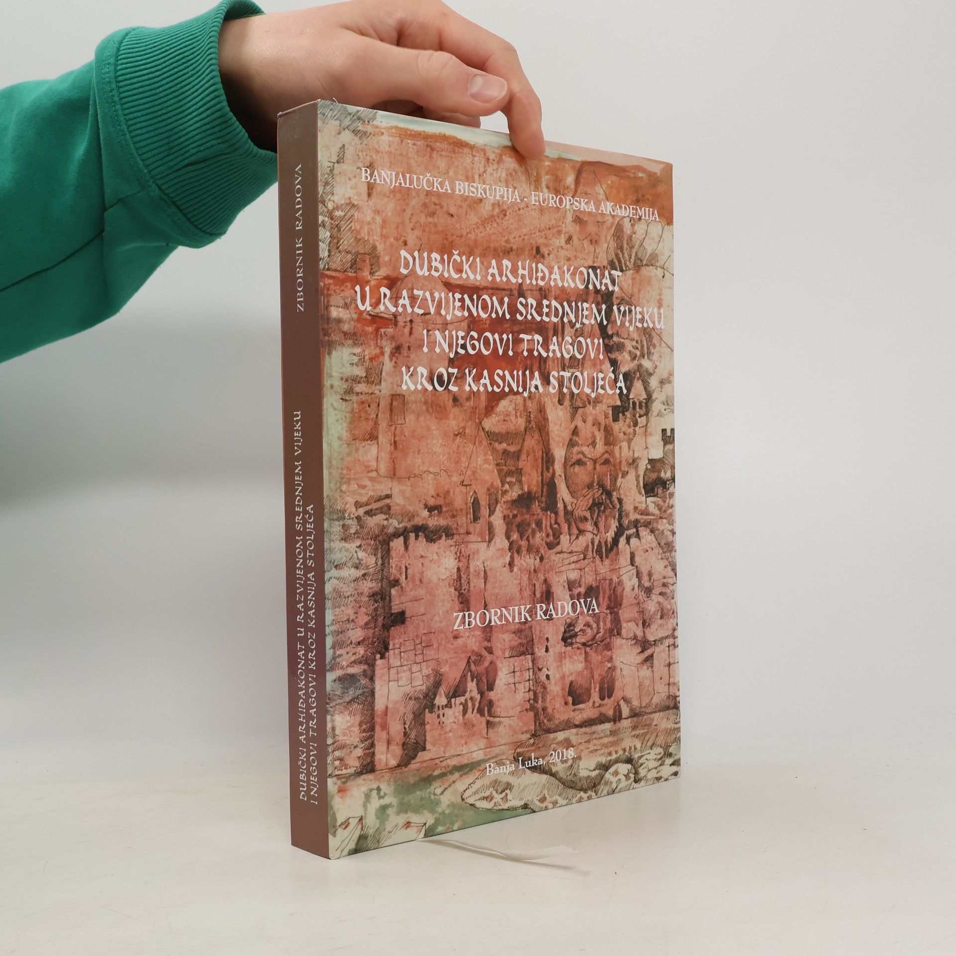 Miljenko Aničić Zbornik radova: Dubički arhiđakonat u razvijenom srednjem vijeku i njegovi tragovi kroz kasnija stoljeća