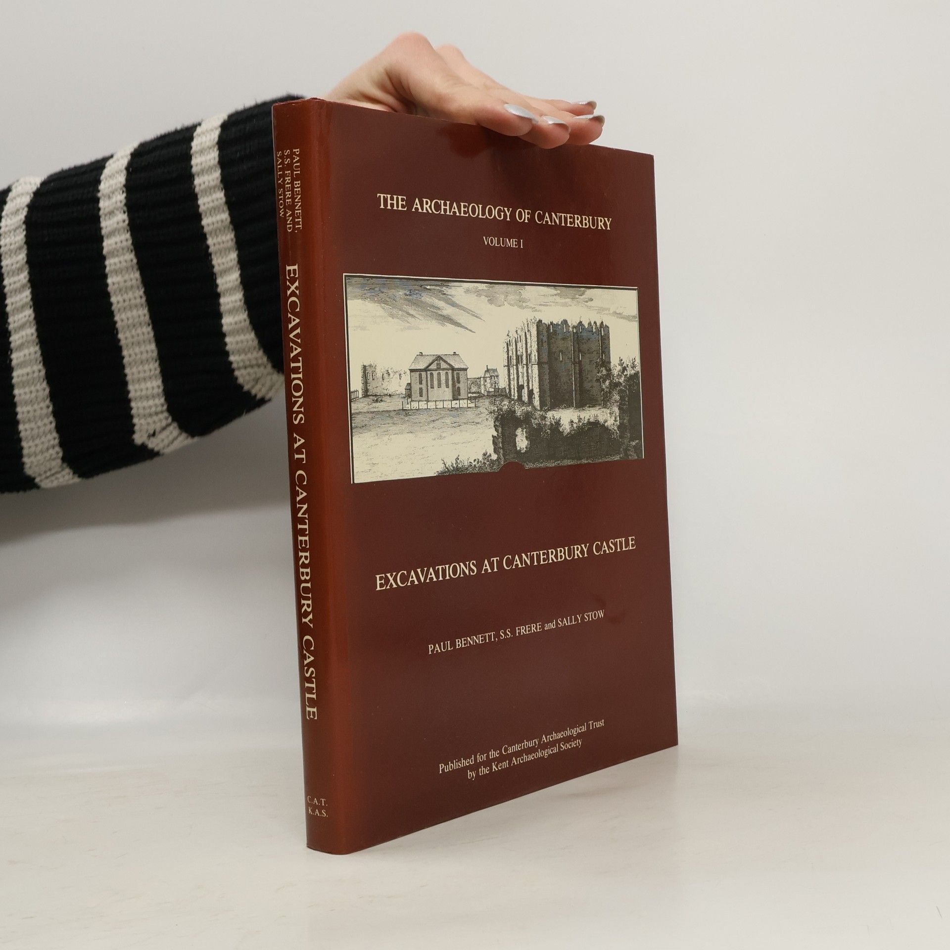 Paul Bennett The Archaeology of Canterbury - 1: Excavations at Canterbury Castle